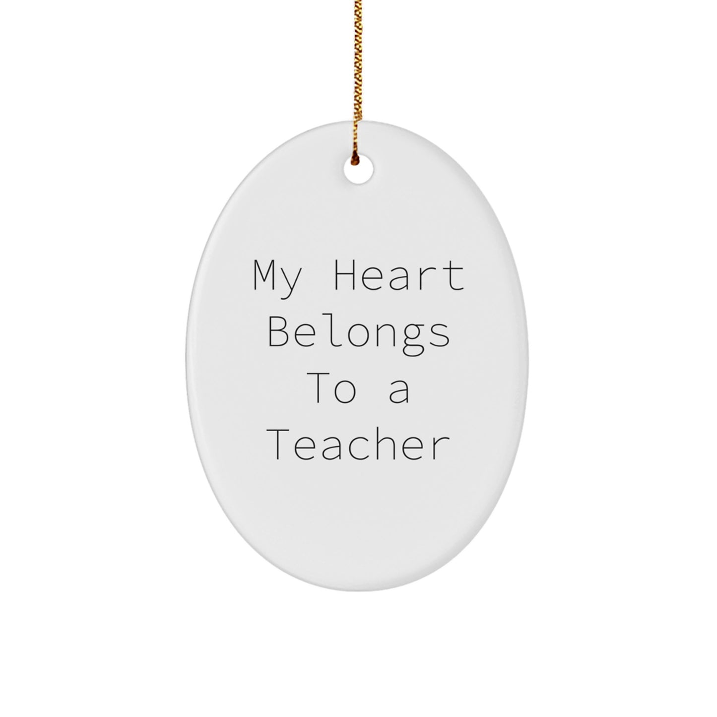 Funny Teacher Gifts from Men, Unique Oval Ornament My Heart Belongs To A Teacher, Christmas Unique Gifts for Teacher - Image 1