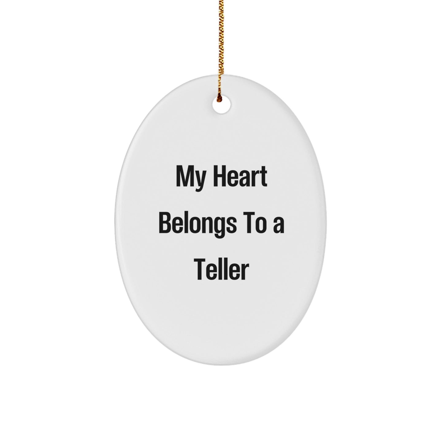 Funny Teller Gifts for Men from Friends - Oval Ornament My Heart Belongs To A Teller - Image 1