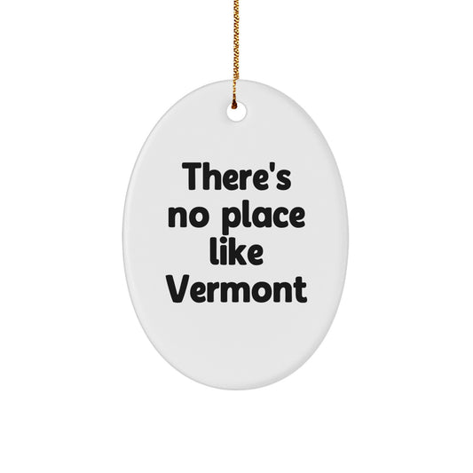 Vermont Oval Ornament Gifts from Friends and Family - 'There's No Place Like Vermont' - Unique Christmas Decorations - Image 1