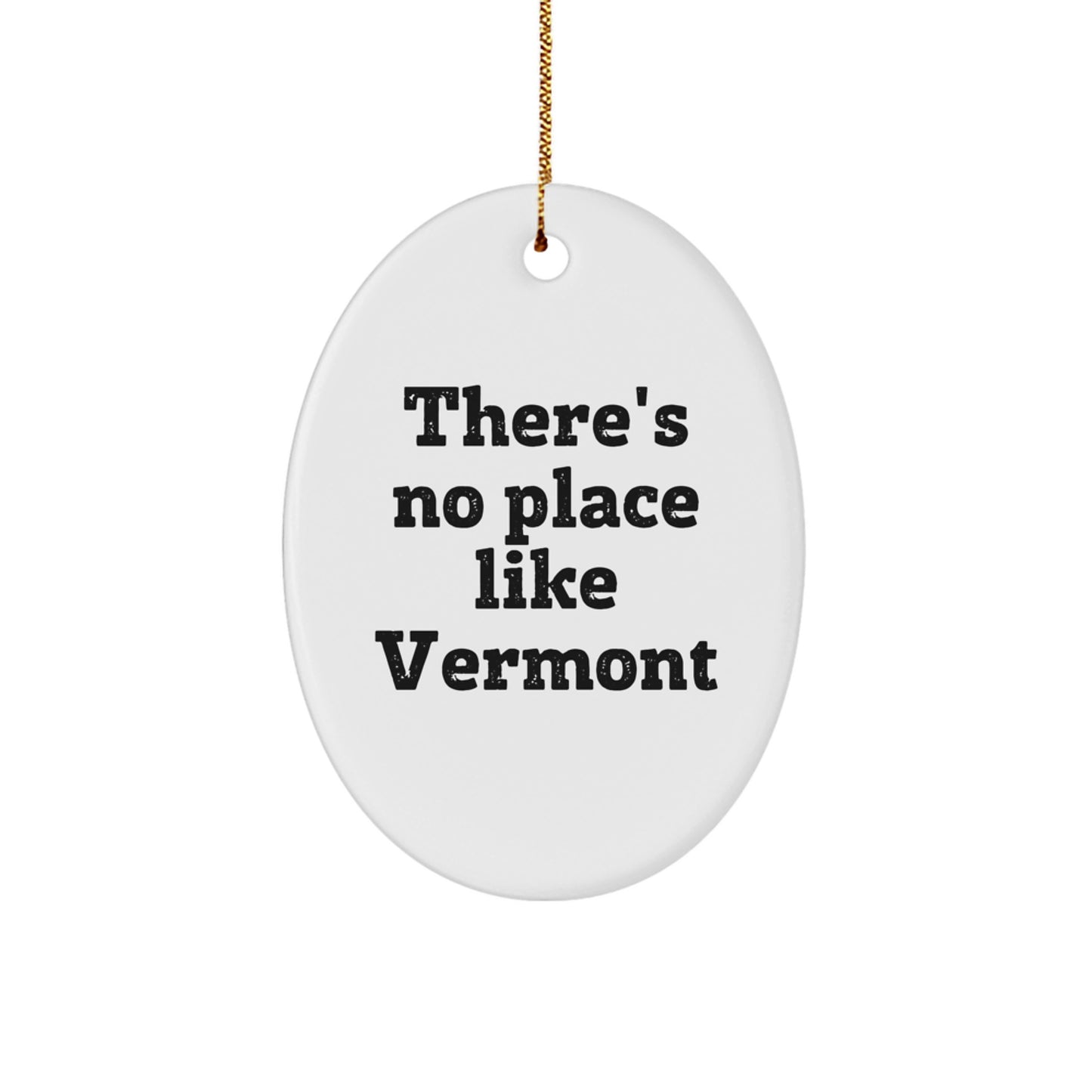 Vermont Gifts from Men to Family - Oval Ornament with 'There's No Place Like Vermont' Quote | Christmas Unique Gifts - Image 1