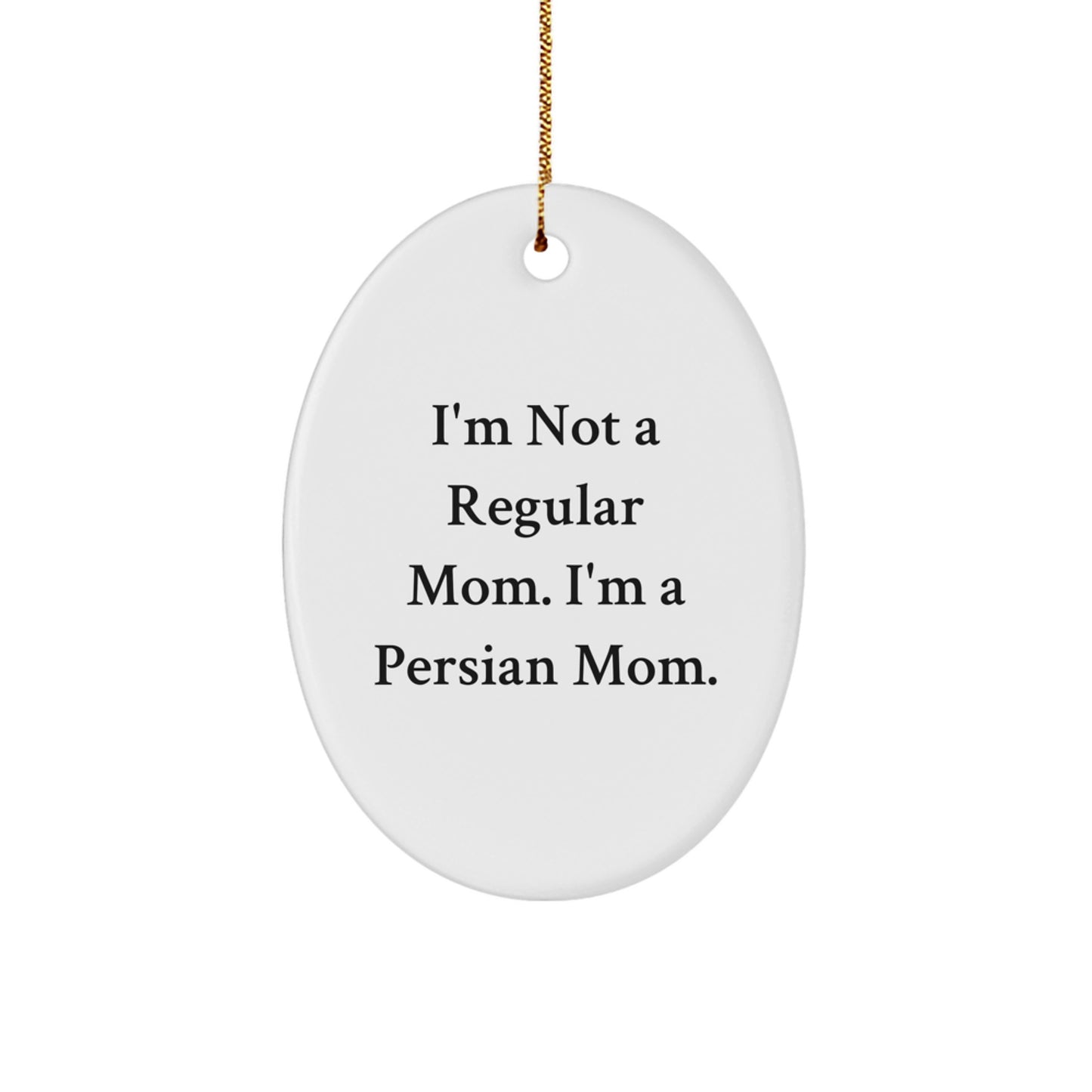 Funny Mom Gifts for Persian Cat Lovers - Oval Ornament, Unique Christmas Decor, I'm Not A Regular Mom. I'm A Persian Mom. - Image 1