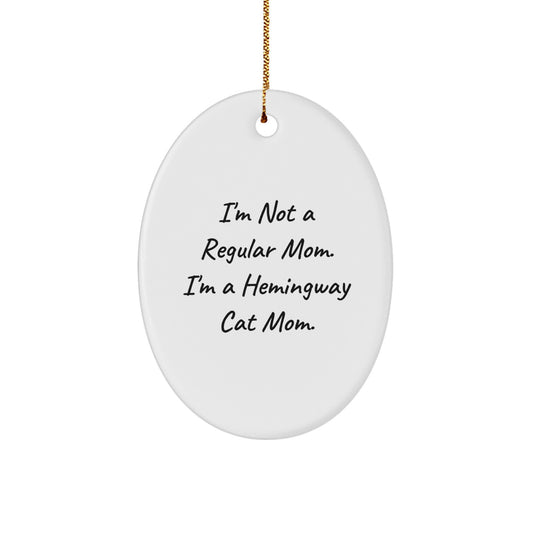 Hemingway Cat Mom Gifts for Friends, Hemingway Cat Lovers, or Family - Oval Ornament 'I'm Not A Regular Mom. I'm A Hemingway Cat Mom.' - Christmas Unique Gifts from Friends to Family - Image 1