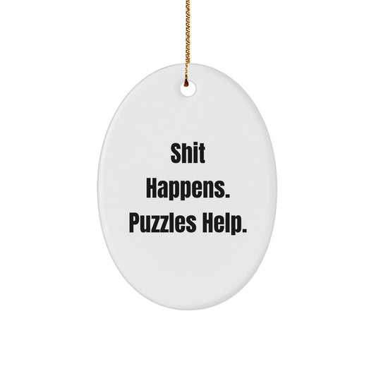 Funny Puzzles Gifts for Men, Women, Friends and Family - Shit Happens. Puzzles Help. Oval Ornament for Christmas - Image 1