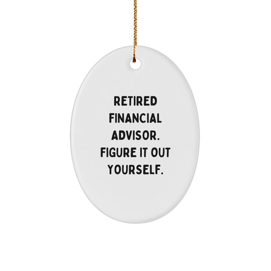 Gifts from Friends for Financial Advisors - Retired Financial Advisor Figure It Out Yourself Oval Ornament, Christmas Unique Gifts - Image 1