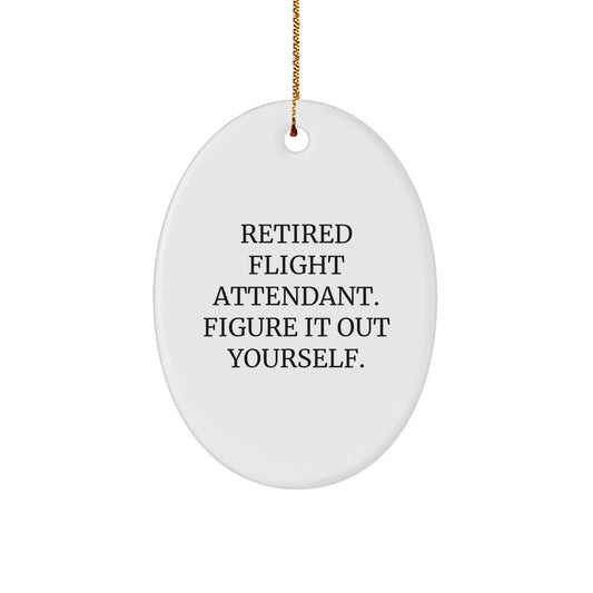 Flight Attendant Oval Ornament, Retired Flight Attendant Figure It Out Yourself, Funny Gift from Friends to Coworkers, Christmas Unique Present - Image 1
