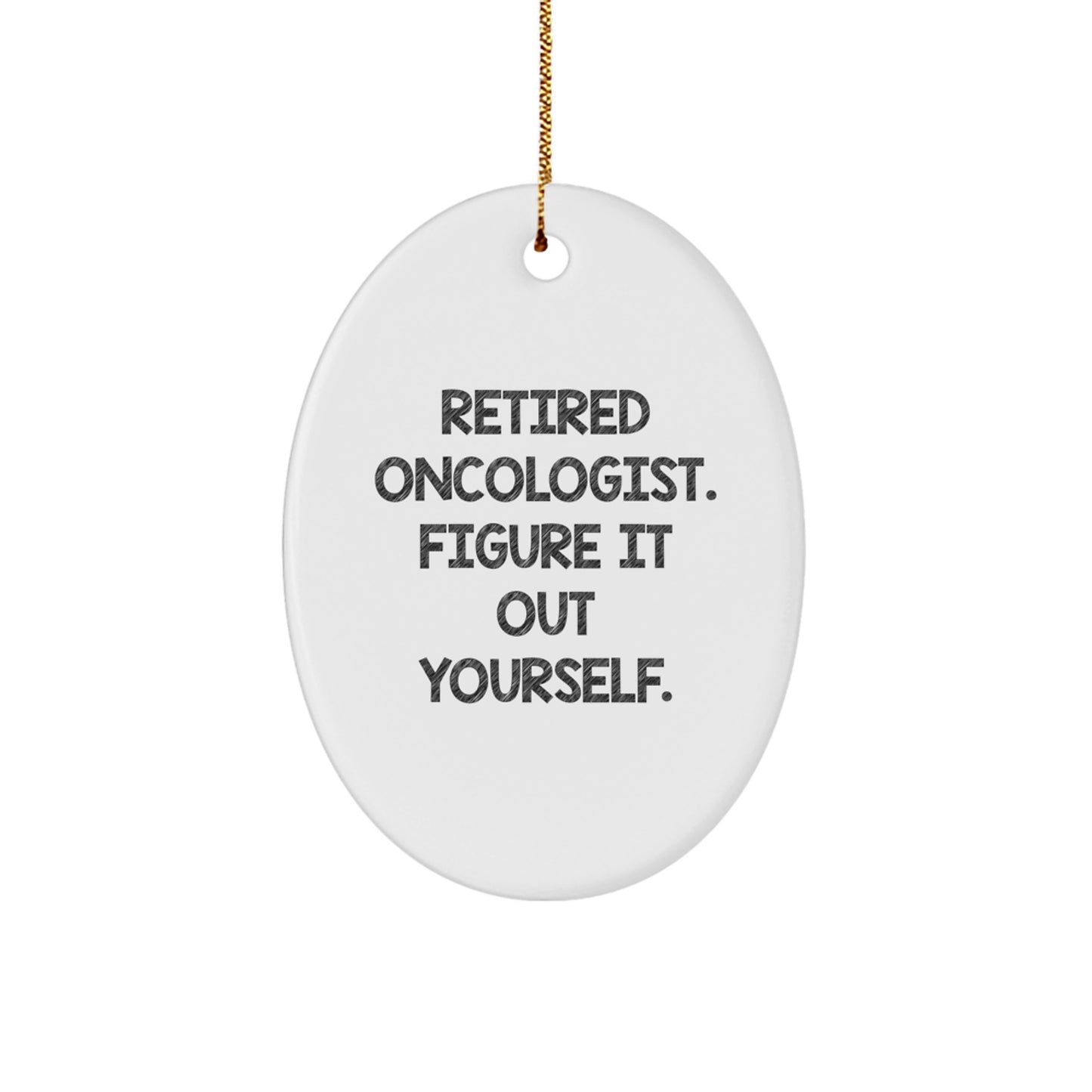 Oncologist Gifts for Christmas | Retired Oncologist Funny Oval Ornament from Men to Friends - Image 1