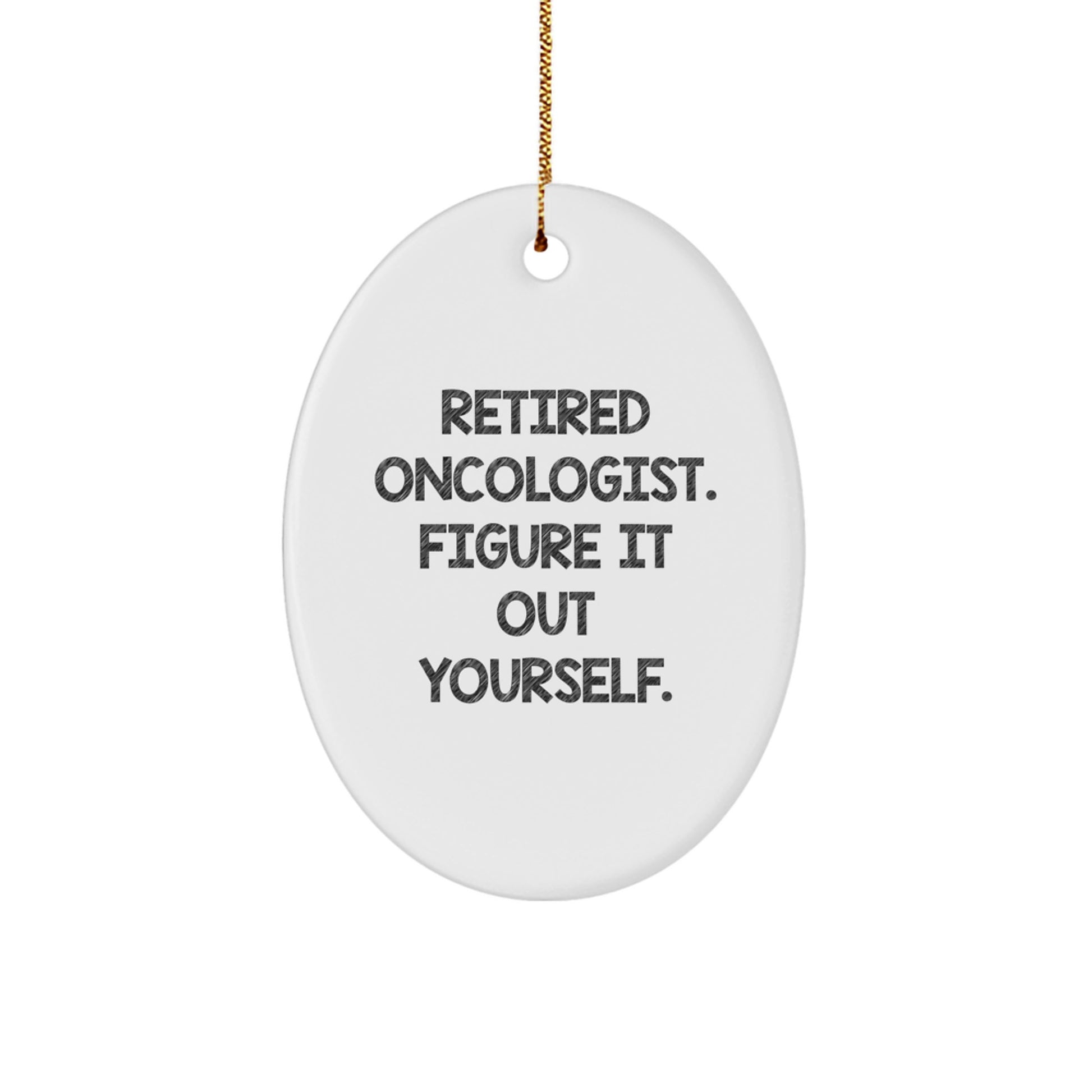 Oncologist Gifts for Christmas | Retired Oncologist Funny Oval Ornament from Men to Friends - Image 1
