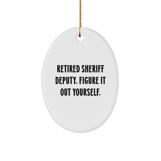 Sheriff Deputy Oval Ornament Gifts from Friends to Sheriff Deputy, Funny Quote 'Figure It Out Yourself' for Christmas - Image 1