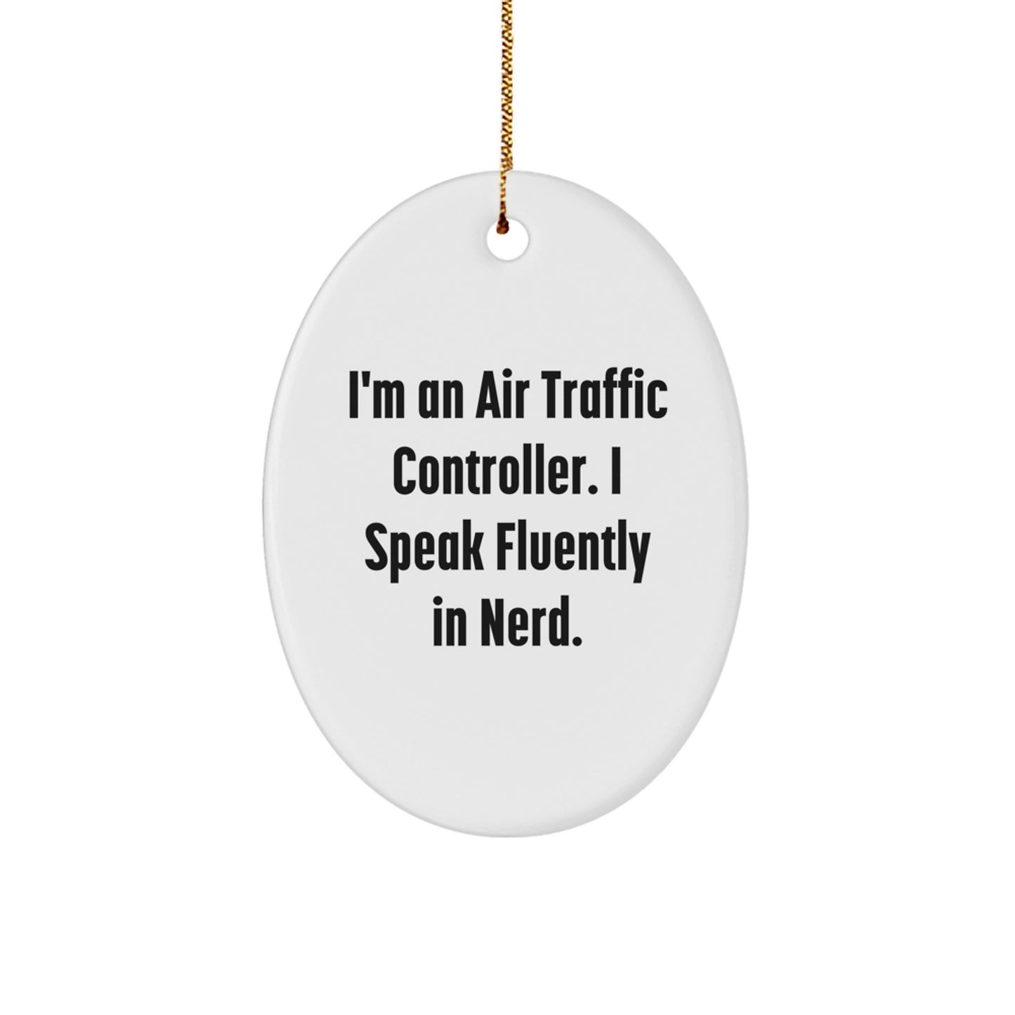 Funny Air Traffic Controller Gifts from Friends, Unique Christmas Unique Gifts for Air Traffic Controllers, Oval Ornament with I'm An Air Traffic Controller. I Speak Fluently In genius. - Image 1