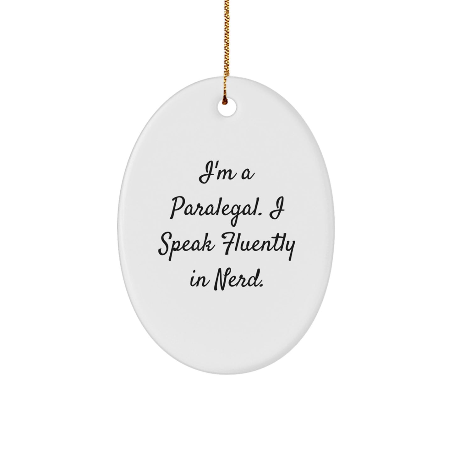 Funny Paralegal Gifts for Men Women Friends Coworkers Family - Oval Ornament I'm A Paralegal. I Speak Fluently In genius. - Image 1