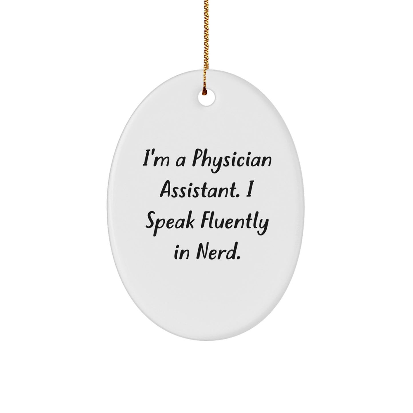 Physician Assistant Gifts, Funny Quote Ornament, Oval Shape, White, Durable MDF, Sublimation Printing, Christmas Unique Gifts from Men to Physician Assistants, Gifts for Physician Assistant Women - Image 1