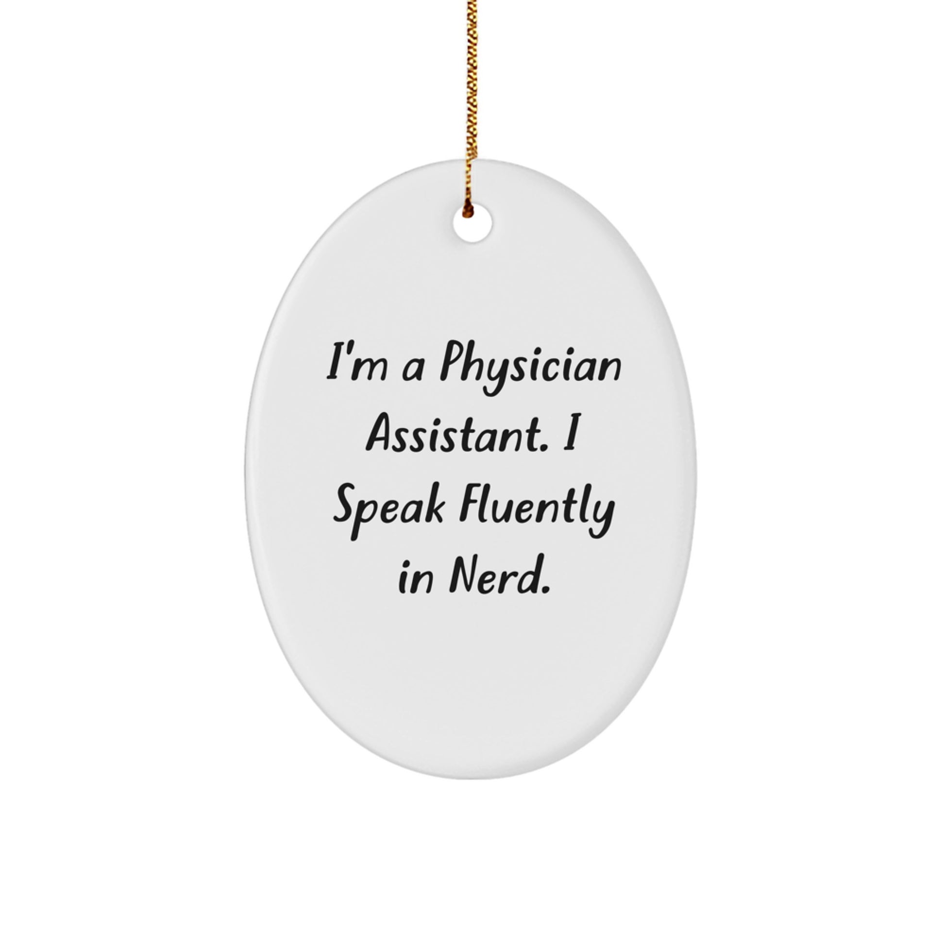 Physician Assistant Gifts, Funny Quote Ornament, Oval Shape, White, Durable MDF, Sublimation Printing, Christmas Unique Gifts from Men to Physician Assistants, Gifts for Physician Assistant Women - Image 1