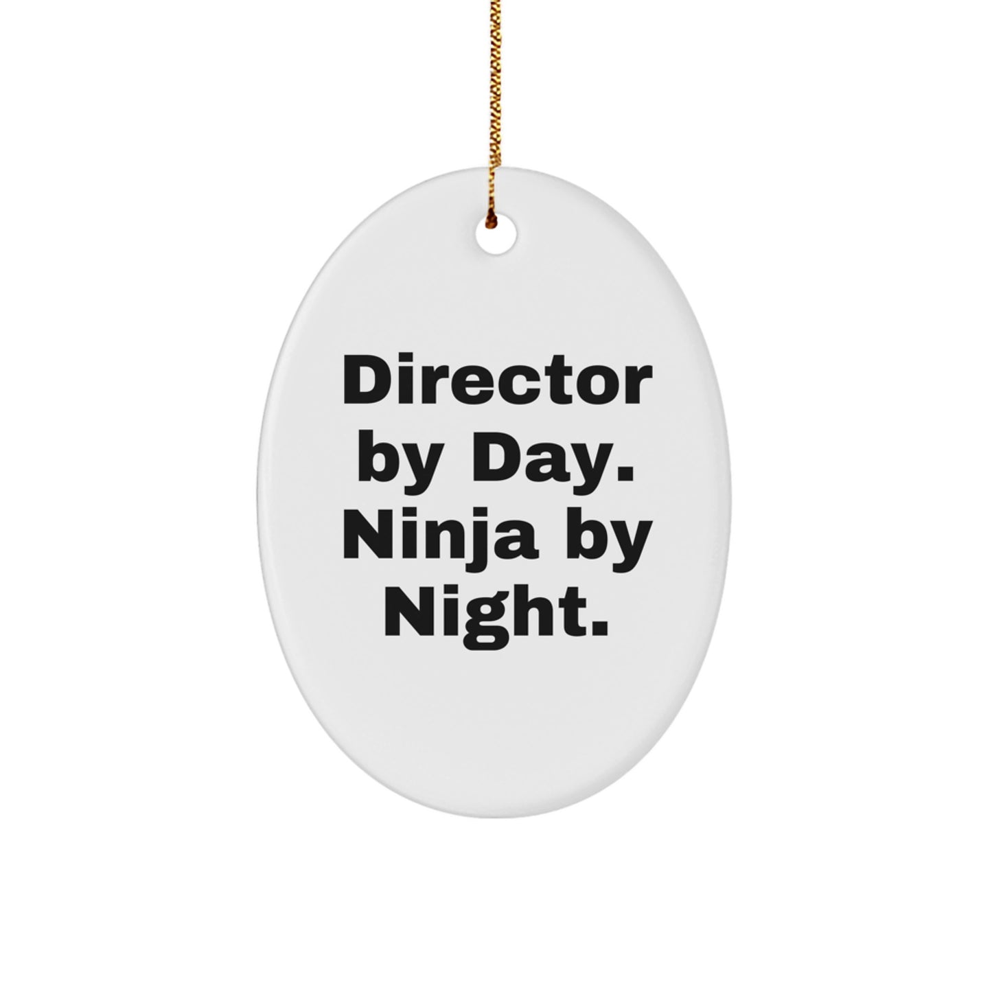 Funny Director Oval Ornament Gifts from Friends, Unique Christmas Unique Gifts for Director, Director By Day. Ninja By Night. - Image 1