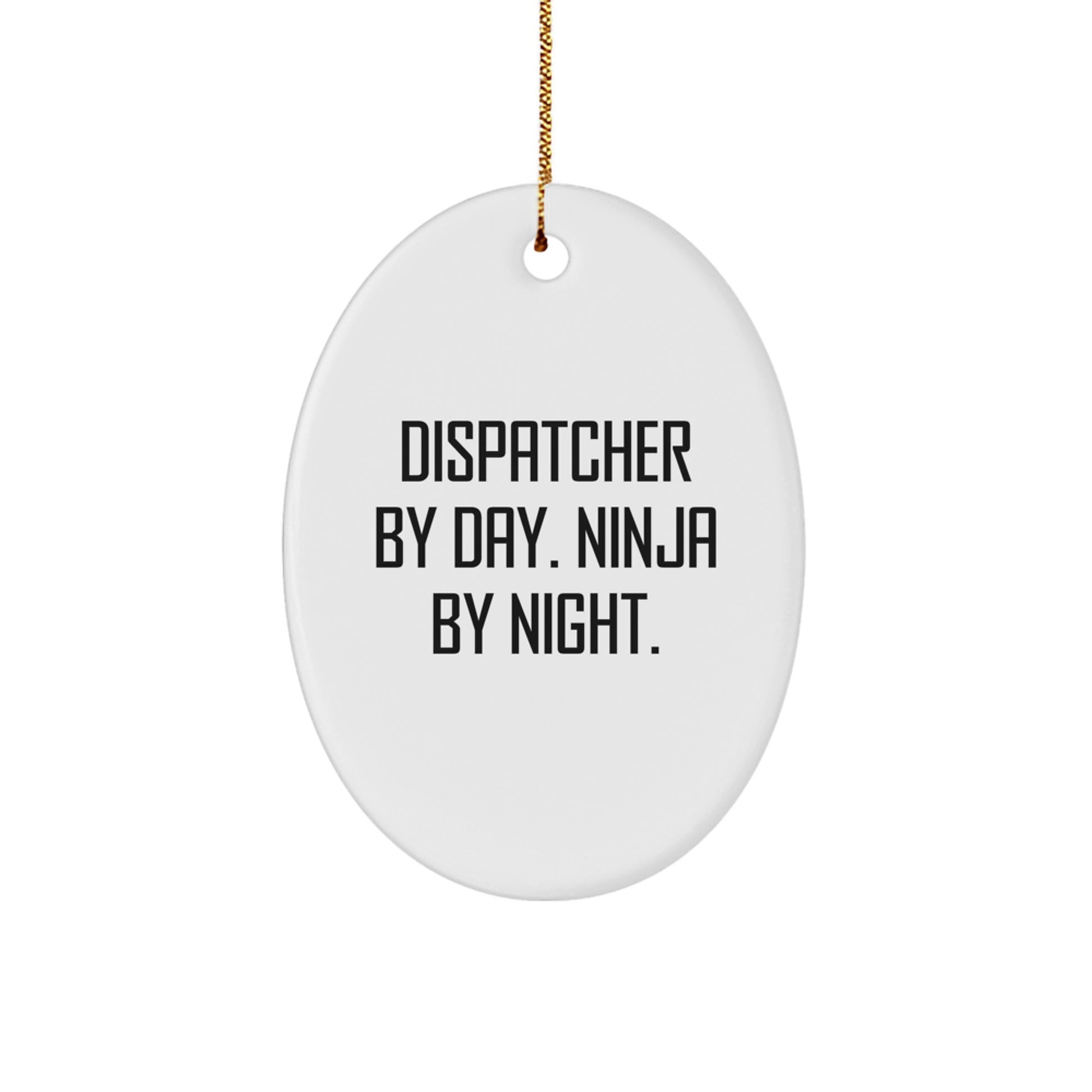 Dispatcher Gifts from Friends - Oval Ornament for Christmas - 'Dispatcher By Day. Ninja By Night.' - Image 1
