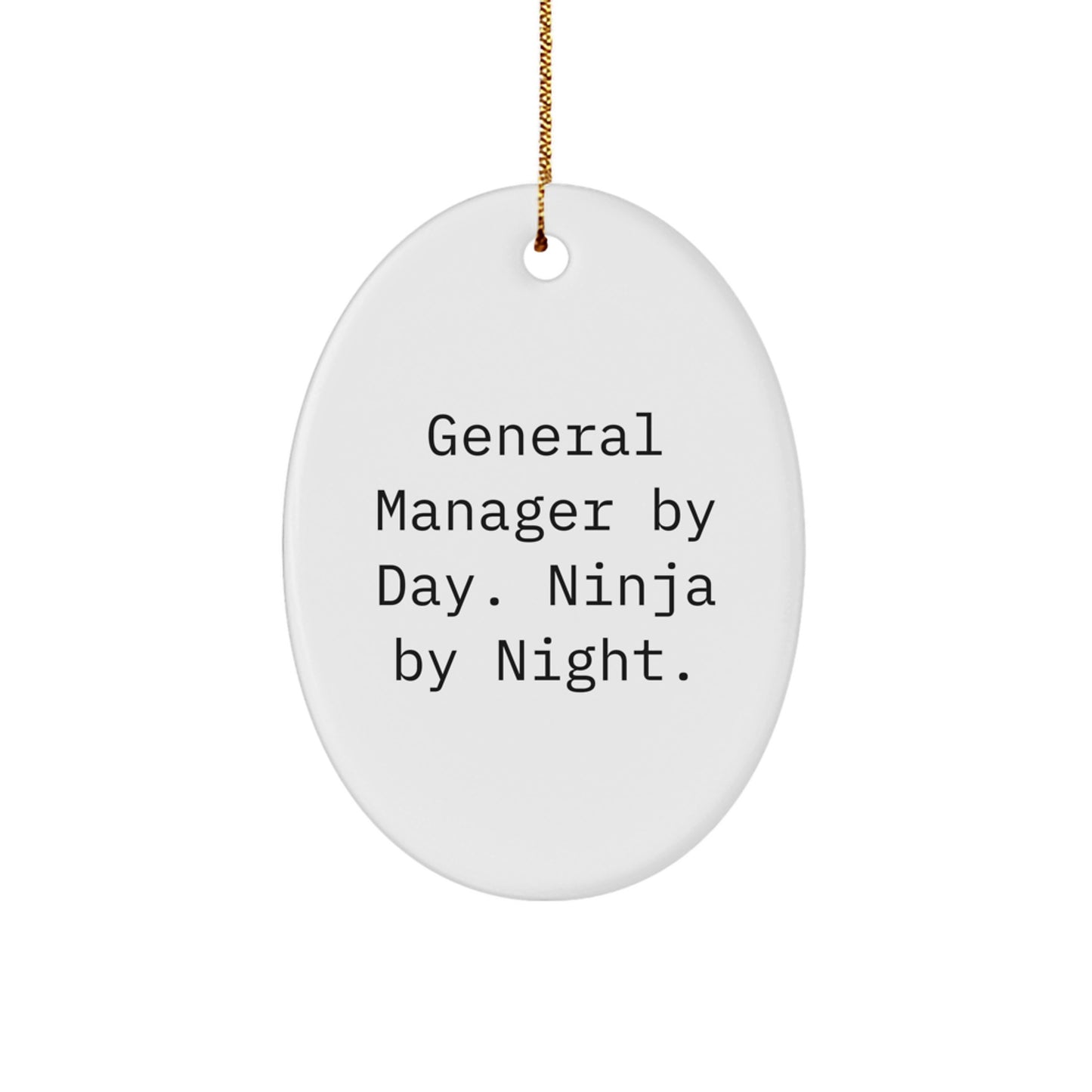General Manager Gifts by Day, Ninja Oval Ornament with Funny Quote, Gifts from Family for Work Colleagues, Christmas Unique Gifts - Image 1