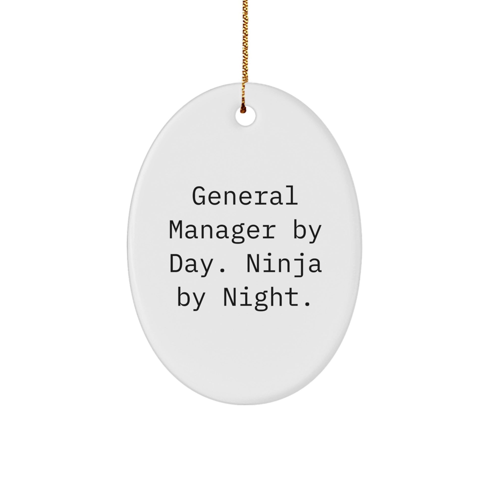 General Manager Gifts by Day, Ninja Oval Ornament with Funny Quote, Gifts from Family for Work Colleagues, Christmas Unique Gifts - Image 1