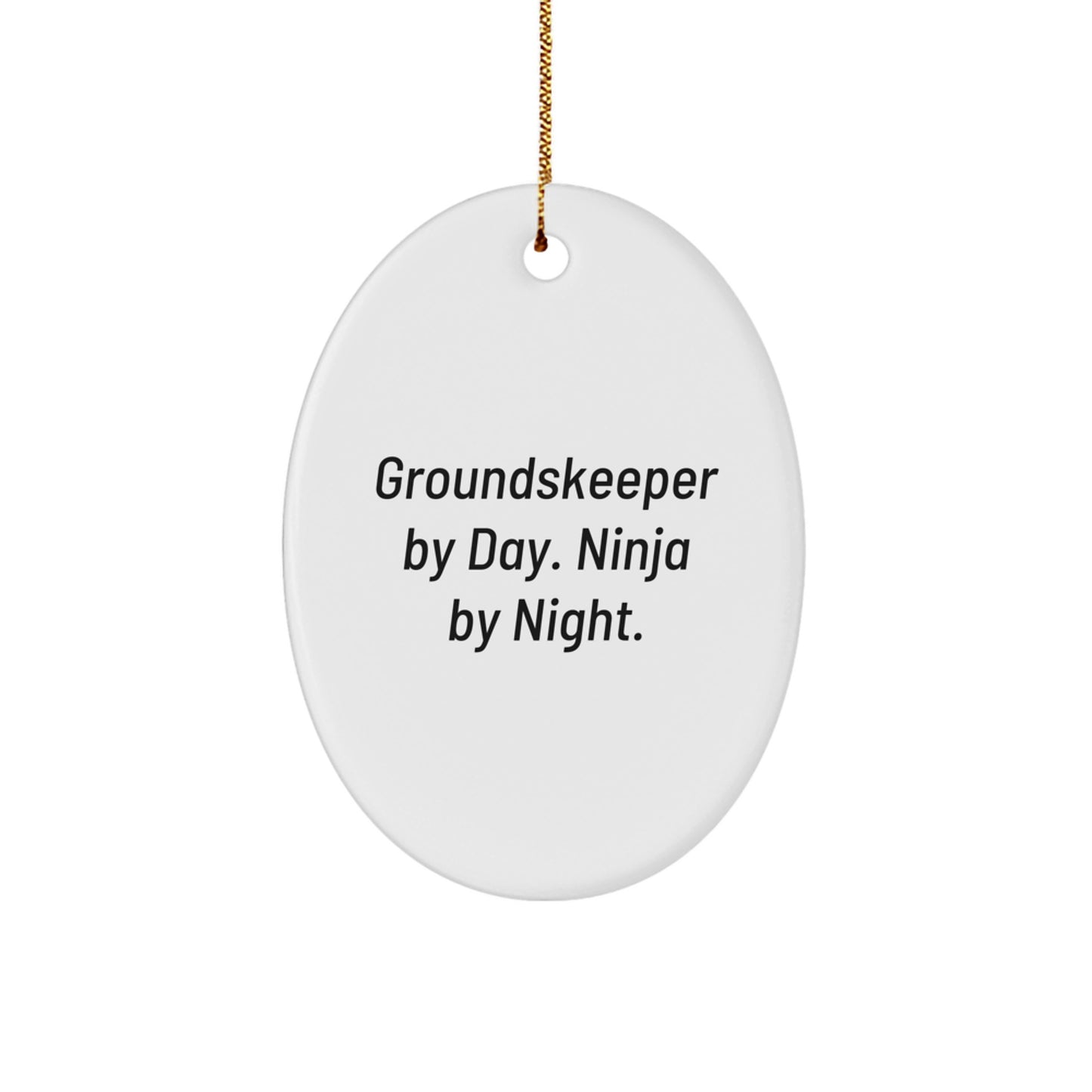 groundskeeper Gifts, Funny Quote Oval Ornament, Gifts from Men to groundskeeper, Perfect Christmas Decoration for Office or Home - groundskeeper By Day. Ninja By Night. - Image 1