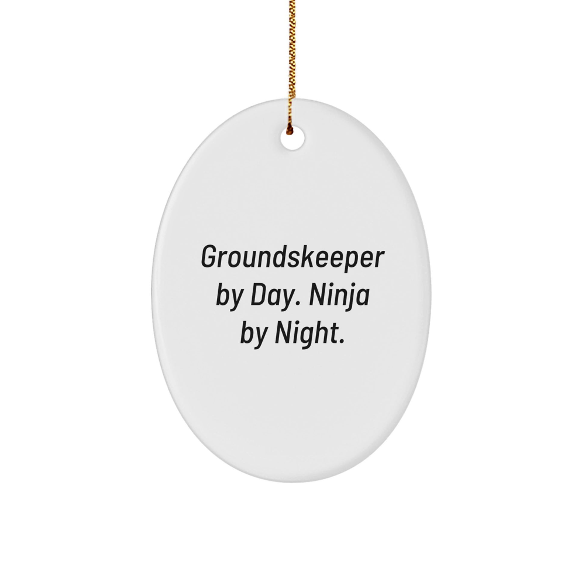 groundskeeper Gifts, Funny Quote Oval Ornament, Gifts from Men to groundskeeper, Perfect Christmas Decoration for Office or Home - groundskeeper By Day. Ninja By Night. - Image 1
