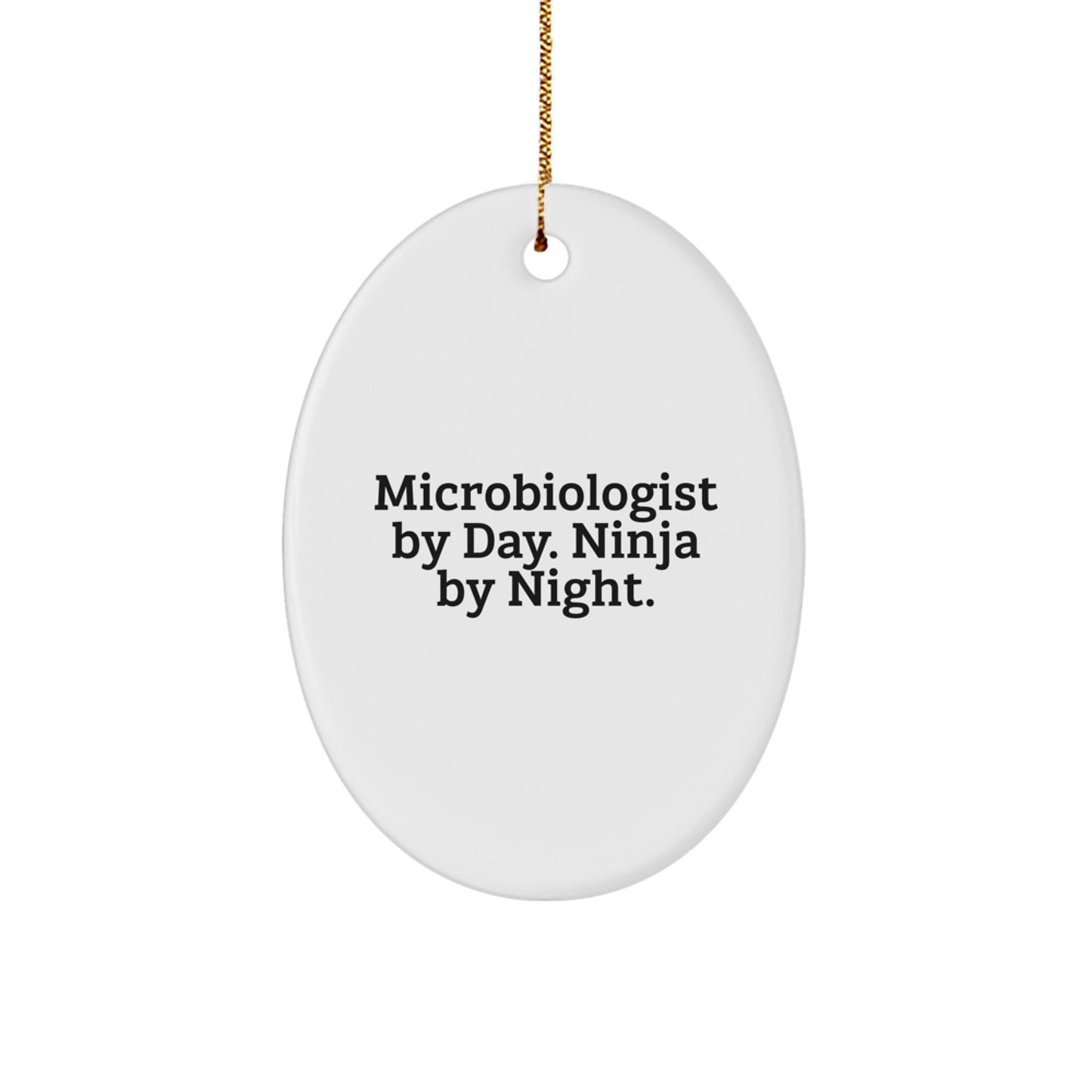 Microbiologist Gifts by Day, Ninja by Night Oval Ornament, Funny Christmas Memorable Presents for Microbiologist Friends, Family, Coworkers, Gifts from Men, Women, Friends, Family - Image 1