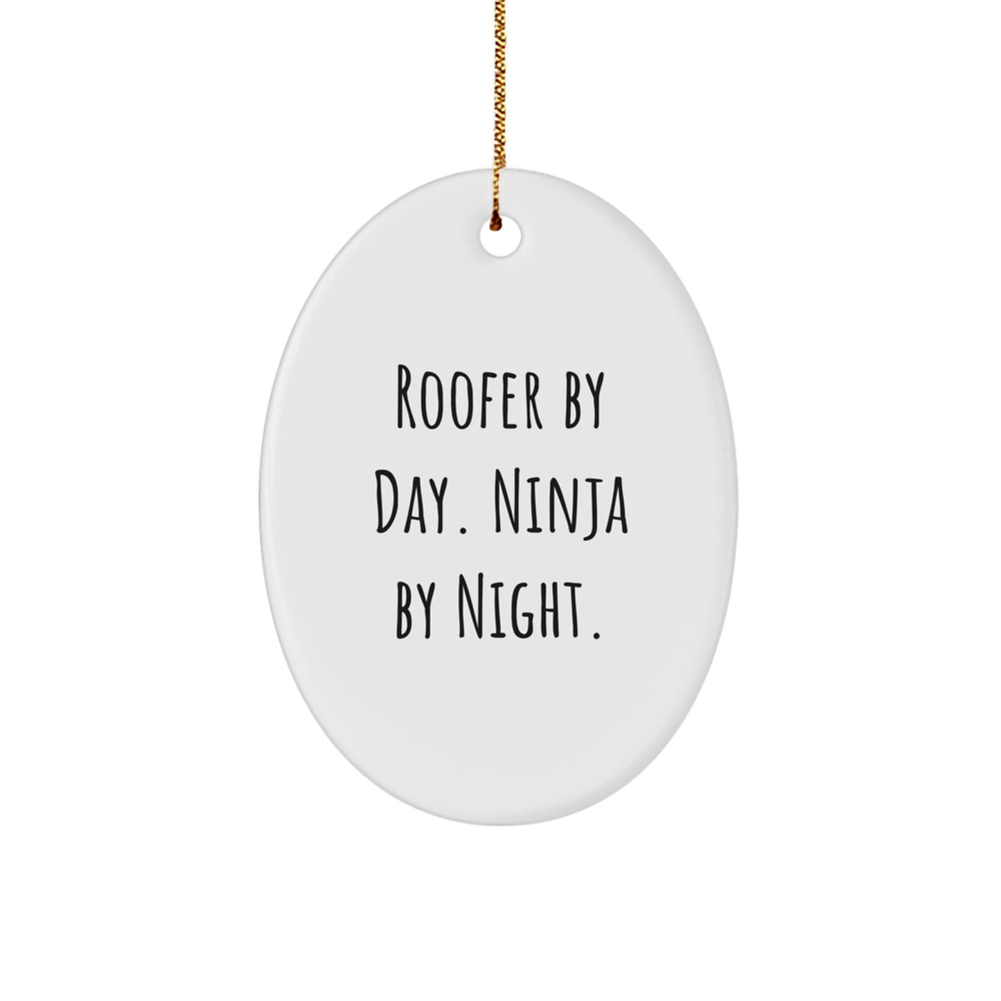 Funny Roofer Gifts from Men for Christmas Unique Gifts - Oval Ornament by Day Ninja By Night - Image 1