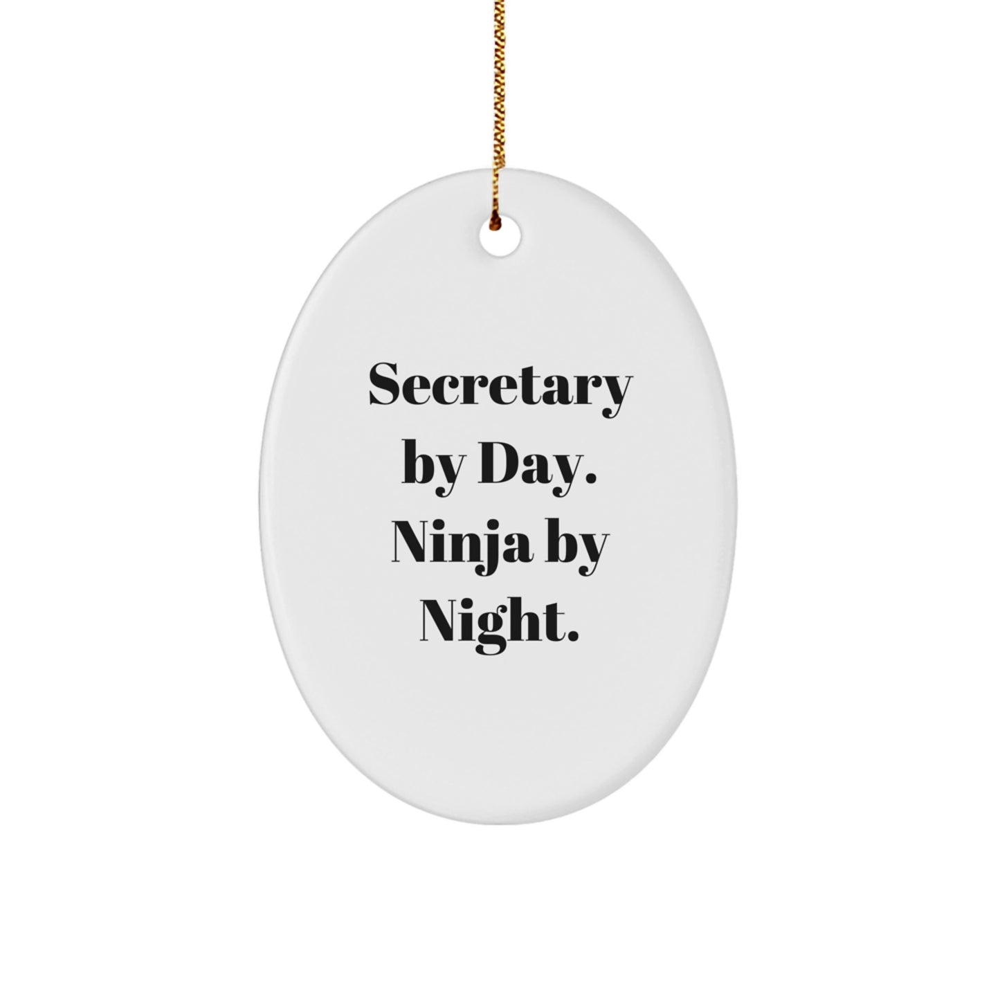 Funny Secretary Gifts from Men for Friends, Oval Ornament Christmas Unique Gifts, Secretary By Day Ninja By Night. - Image 1