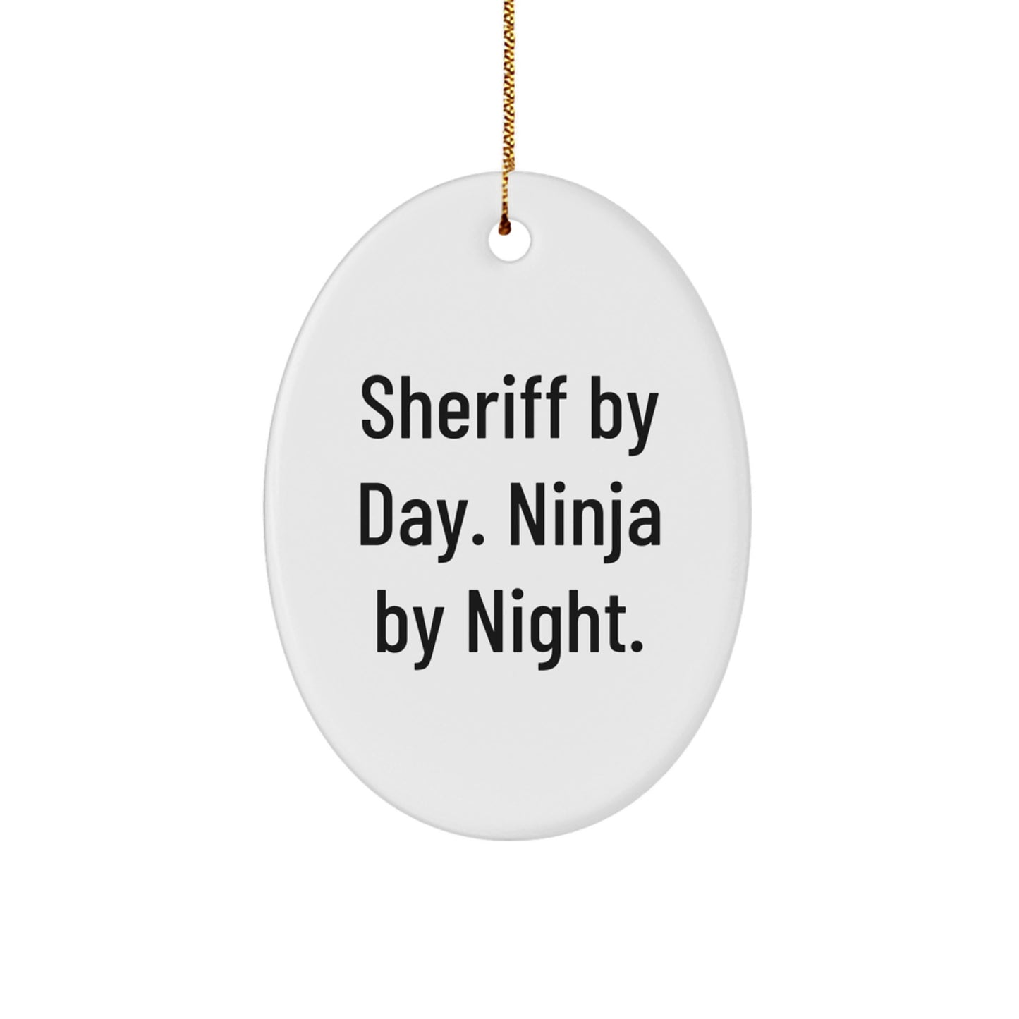 Funny Sheriff Gifts for Men - Sheriff By Day. Ninja By Night. Oval Ornament, Christmas Unique Gifts from Family - Image 1