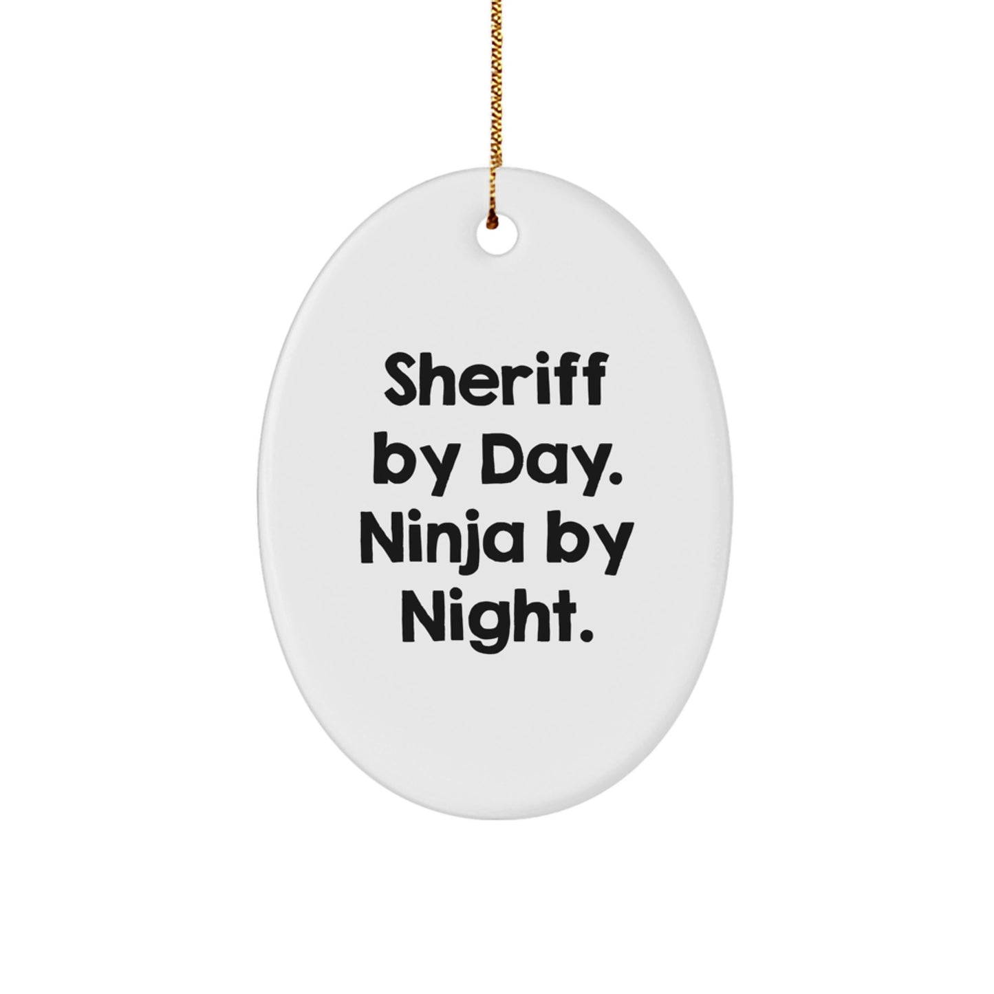 Sheriff Gifts for Men Christmas Unique Oval Ornament, 'Sheriff By Day. Ninja By Night.' Funny Quote, White, MDF, Sublimation Printed, Gold Cord Included - Image 1