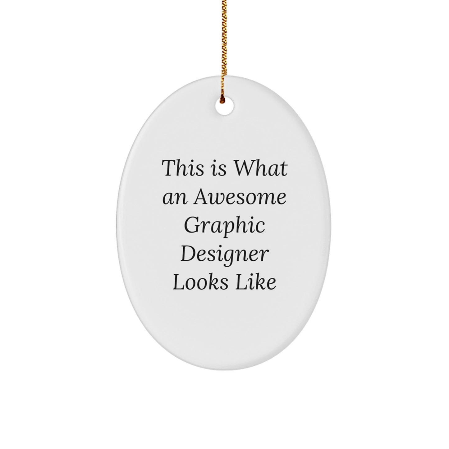 Funny Graphic Designer Gifts from Friends - Oval Ornament 'This Is What An Awesome Graphic Designer Looks Like' for Men Women Coworkers Family - Image 1