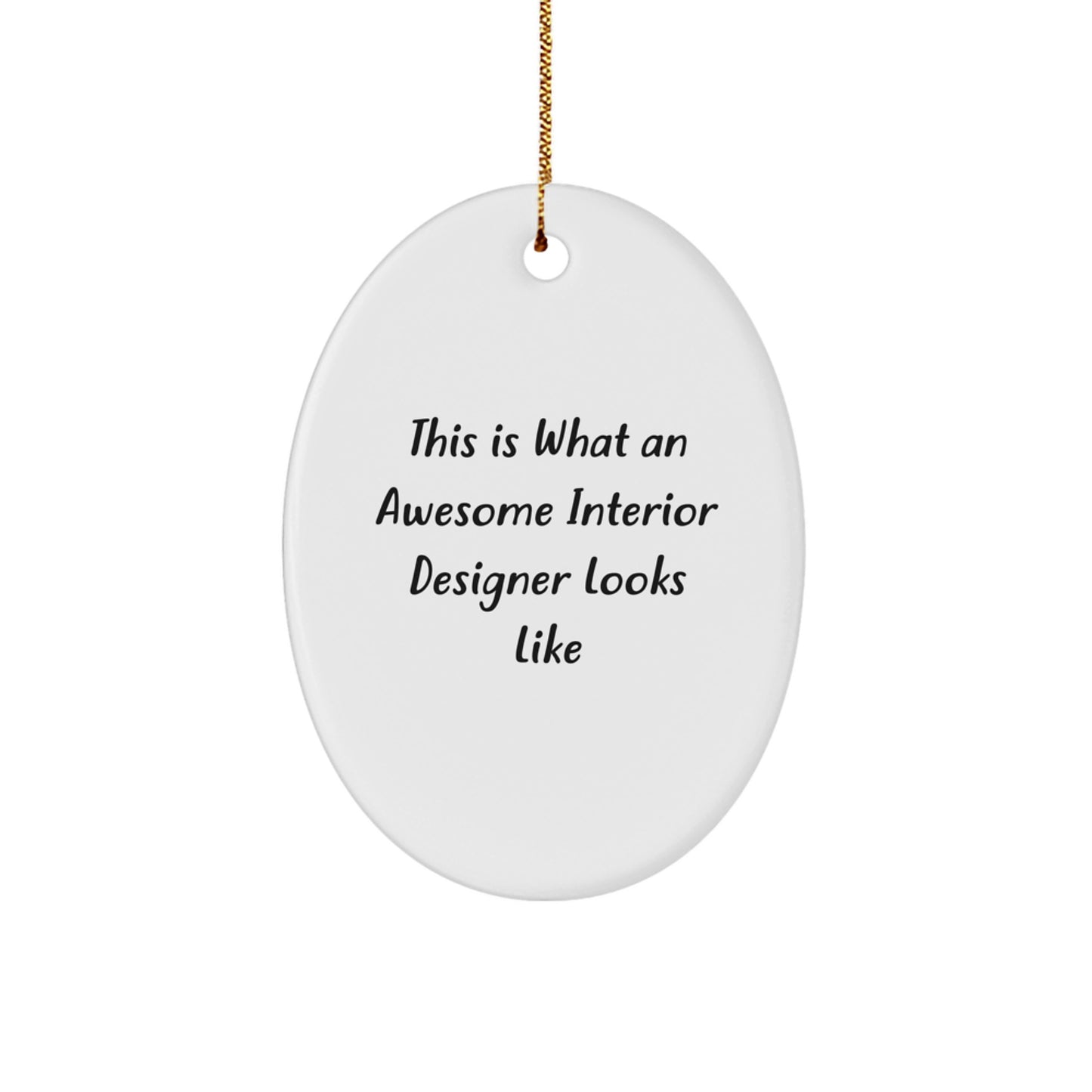 Fun Inspirational Gifts for Interior Designer Friends and Family - Oval Ornament with 'This Is What An Awesome Interior Designer Looks Like' Quote, Christmas Unique Gifts from Friends - Image 1