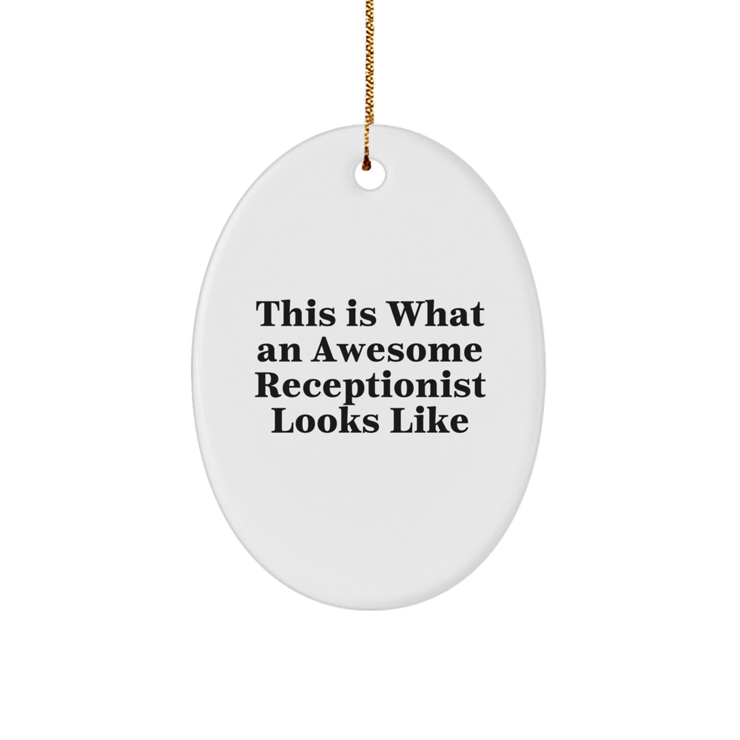 Funny Receptionist Gifts from Men, Woman, Friends, Coworkers, Family - This Is What An Awesome Receptionist Looks Like Oval Ornament for Christmas - Image 1