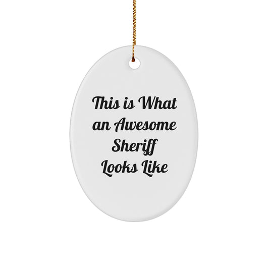 Funny Sheriff Gifts from Friends for Awesome Sheriff Oval Ornament This Is What An Awesome Sheriff Looks Like Christmas Unique Gifts - Image 1