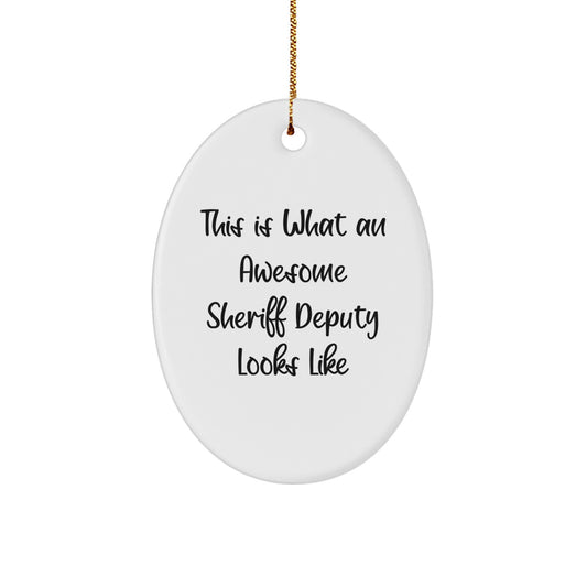 Funny Sheriff Deputy Gifts from Friends - Sheriff Deputy Oval Ornament, 'This Is What An Awesome Sheriff Deputy Looks Like' - Christmas Unique Gifts for Sheriff Deputy, Men, or Women - Image 1