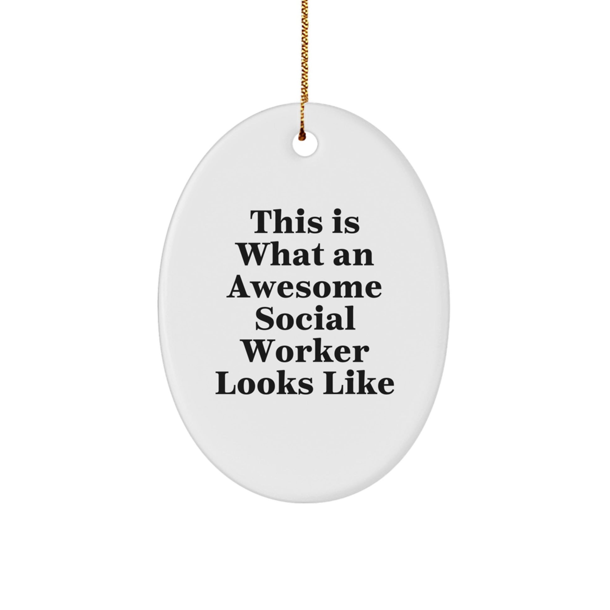 This Is What An Awesome Social Worker Looks Like, Oval Ornament Gifts for Christmas from Family, Unique Social Worker Gifts - Image 1