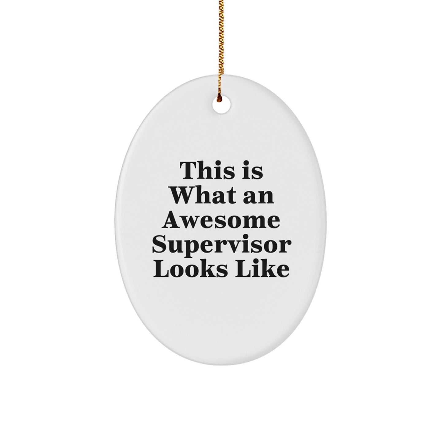 Funny Supervisor Gifts from Friends, Christmas Unique Oval Ornament Quote 'This Is What An Awesome Supervisor Looks Like' for Supervisor, Women, or Men - Image 1