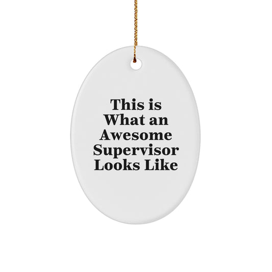 Funny Supervisor Gifts from Friends, Christmas Unique Oval Ornament Quote 'This Is What An Awesome Supervisor Looks Like' for Supervisor, Women, or Men - Image 1