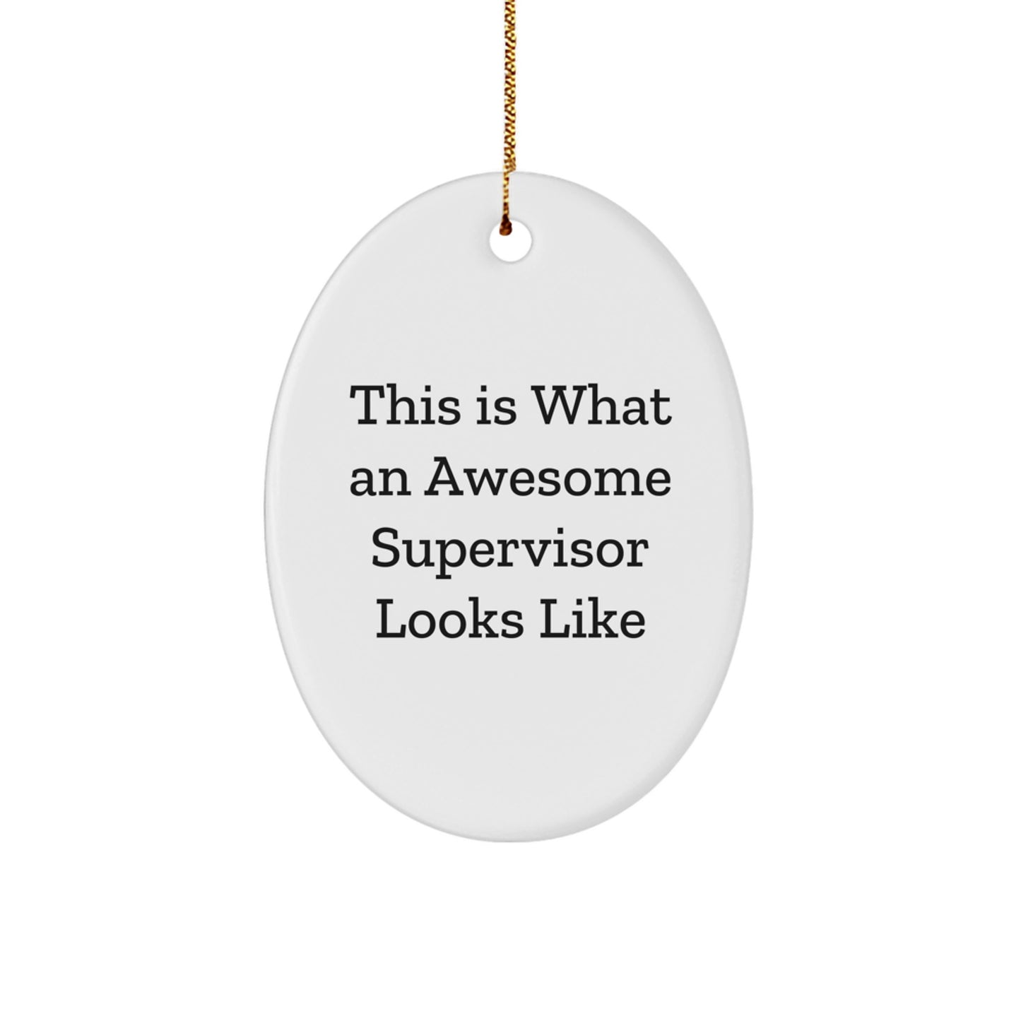 Funny Supervisor Gifts from Friends for Christmas - Oval Ornament with 'This Is What An Awesome Supervisor Looks Like' Quote - Image 1