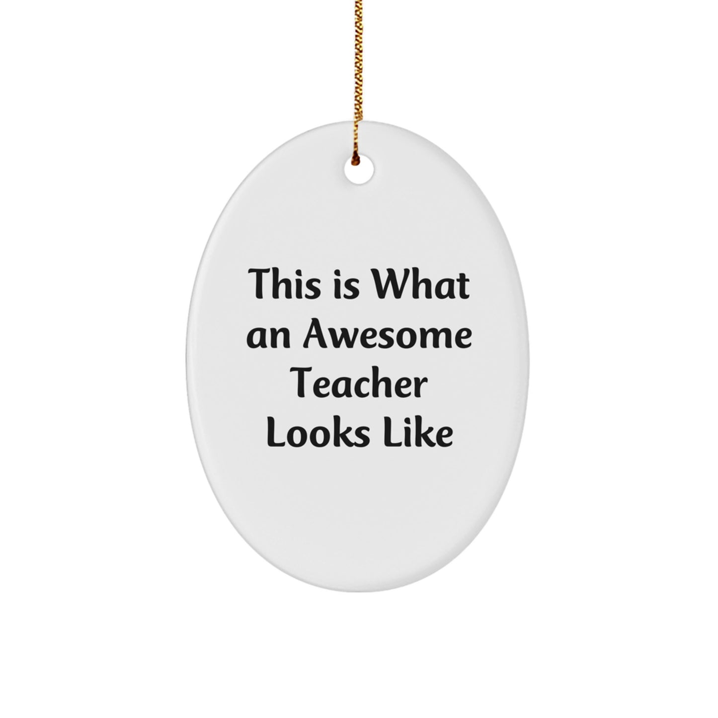 Teacher Gifts from Men - This Is What An Awesome Teacher Looks Like Oval Ornament, Christmas Unique Gifts for Teachers - Image 1