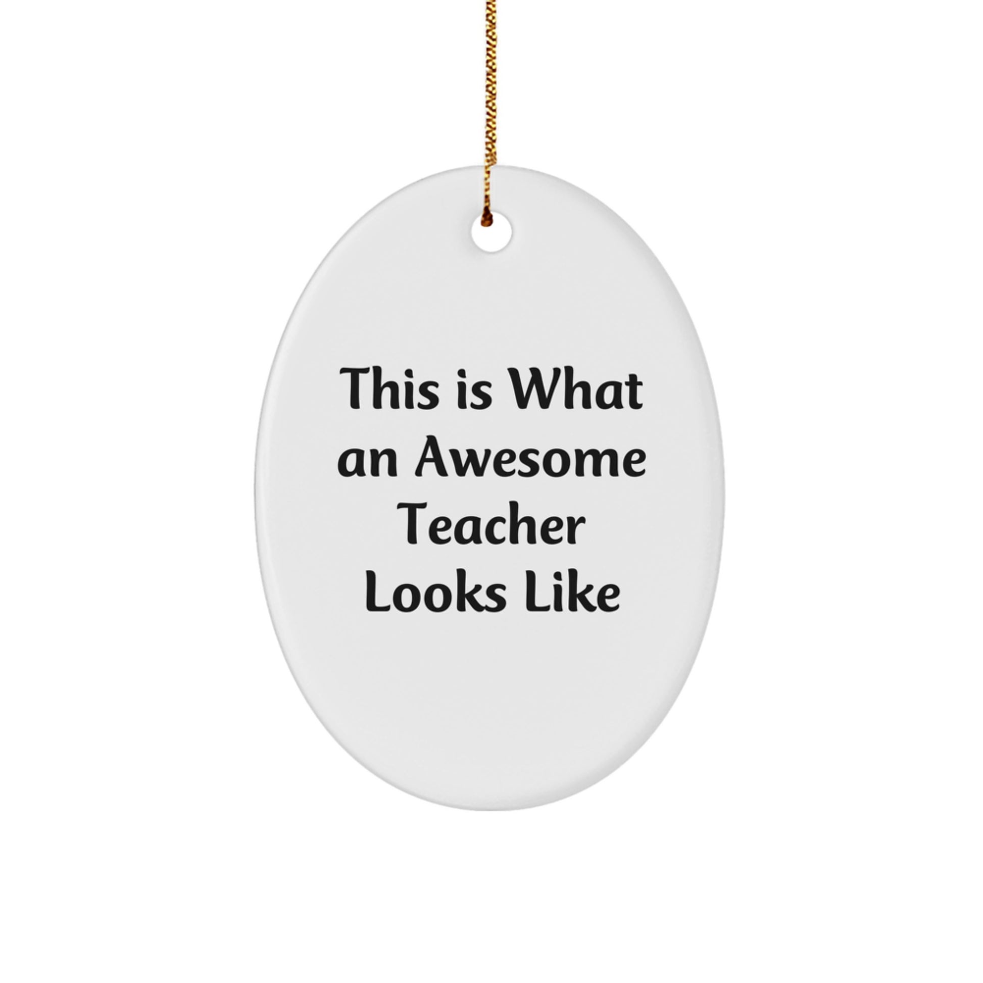 Teacher Gifts from Men - This Is What An Awesome Teacher Looks Like Oval Ornament, Christmas Unique Gifts for Teachers - Image 1