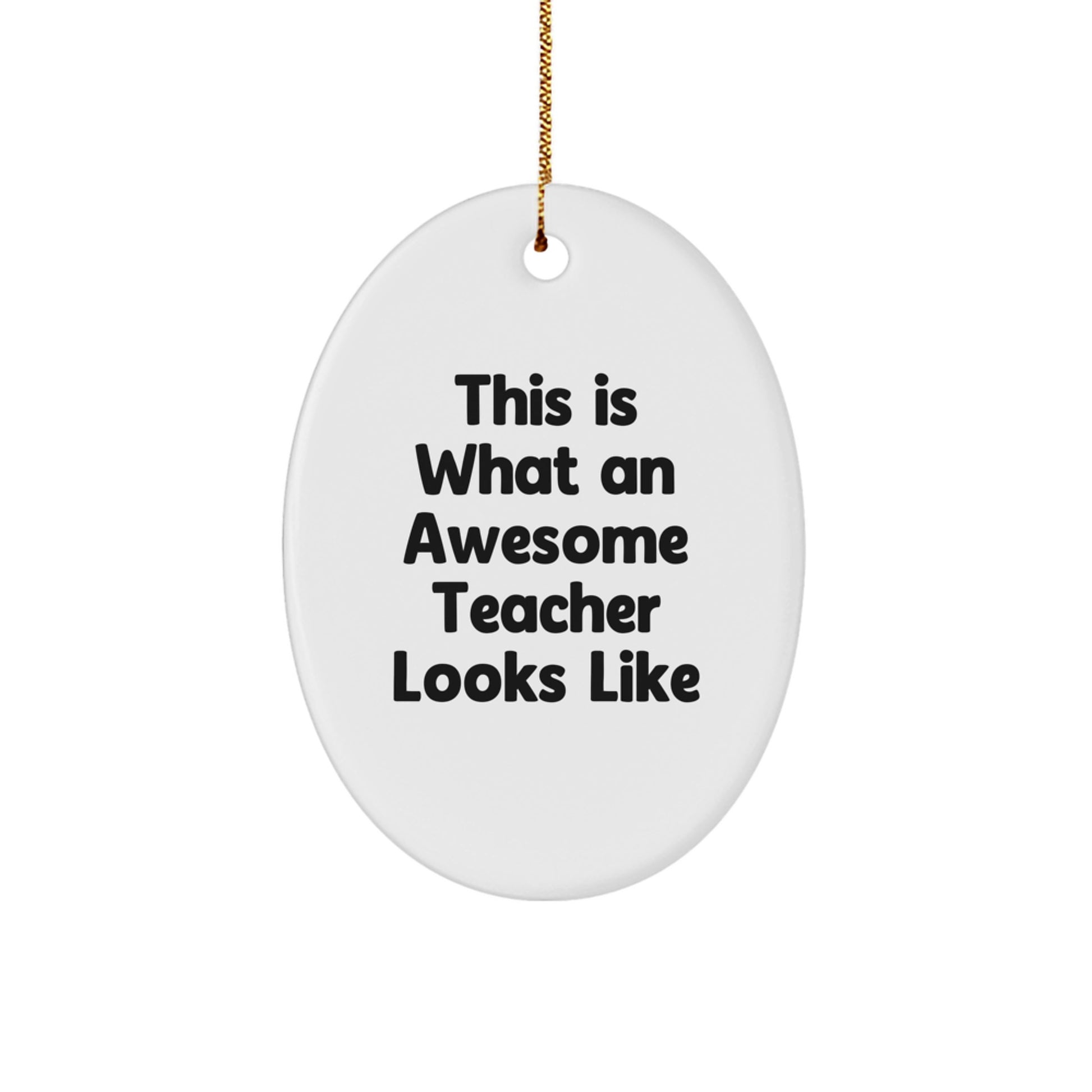 Funny Teacher Gifts from Friends, This Is What An Awesome Teacher Looks Like, Oval Ornament for Christmas, Gifts for Teacher - Image 1