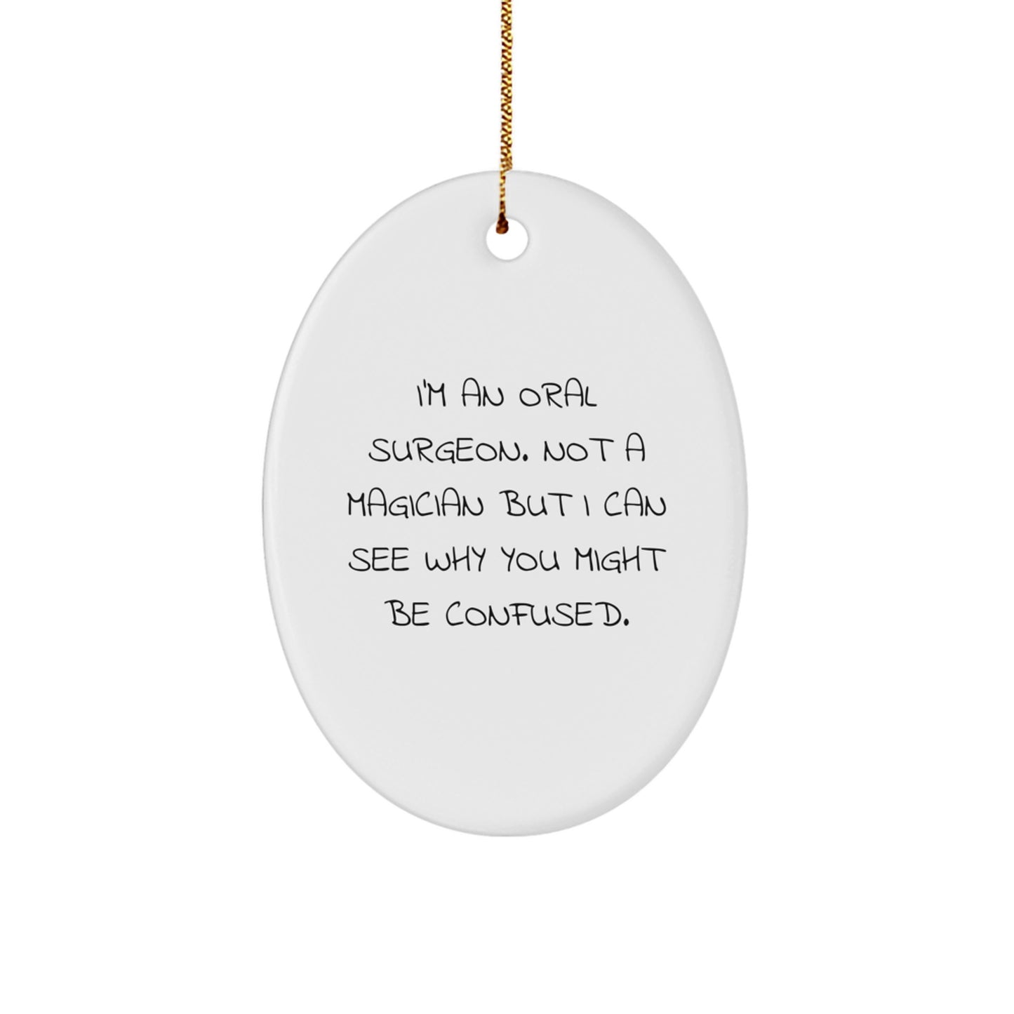 Oral Surgeon Gifts, Funny Quote Oval Ornament, Gifts from Friends, Gifts for Oral Surgeon Christmas Unique Gifts, Durable MDF Oval Ornament with High-Gloss Finish - Image 1
