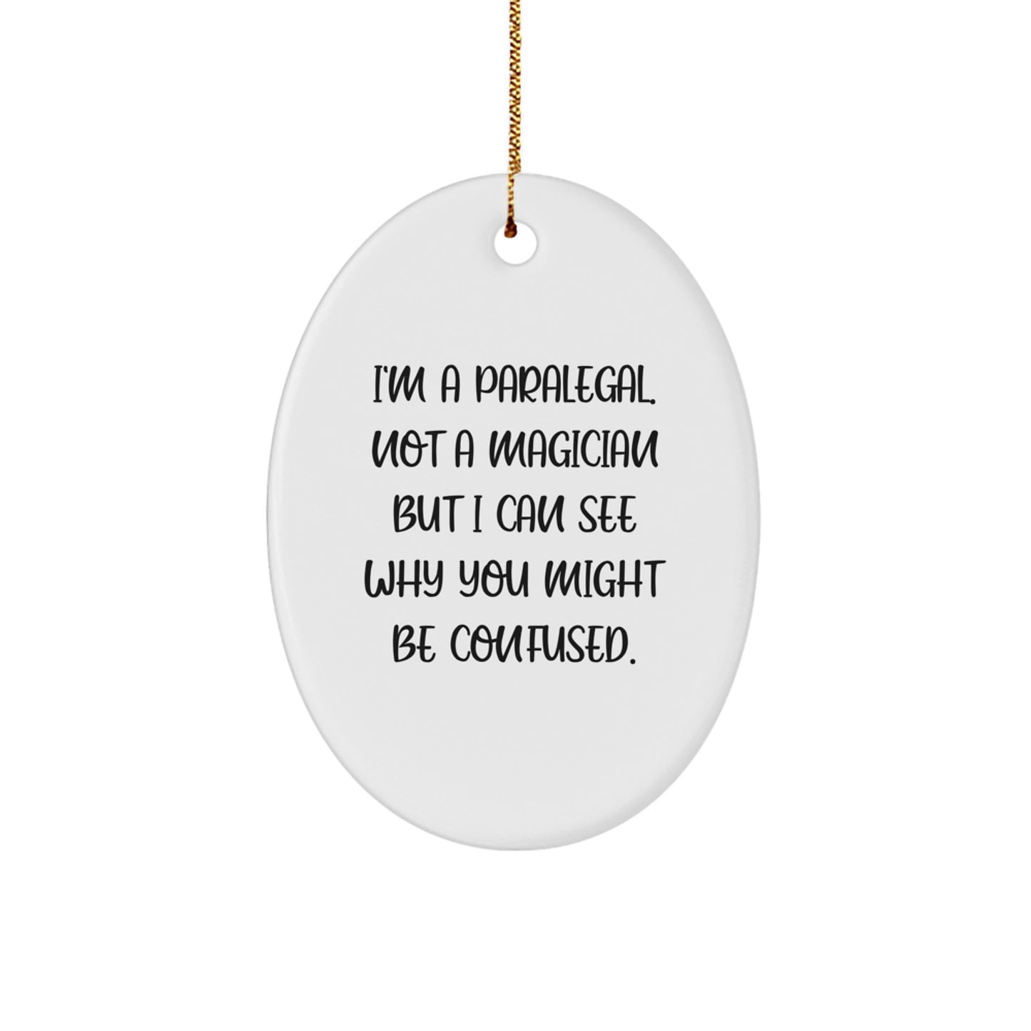 Paralegal Gifts from Men - Funny Oval Ornament I'm A Paralegal. Not A Magician, Gifts for Paralegal Women, Christmas Unique Gifts - Image 1