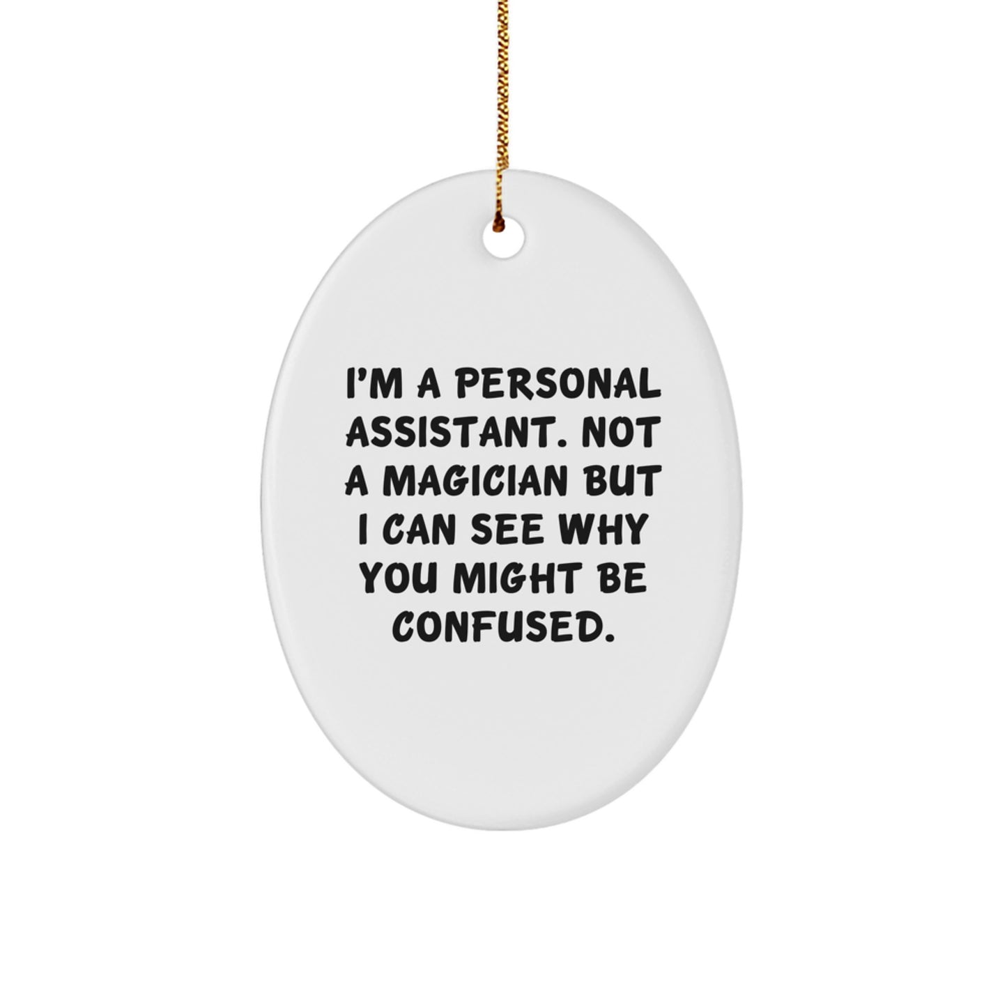 Funny Personal Assistant Gifts from Friends to Family - Oval Ornament for Christmas - Image 1