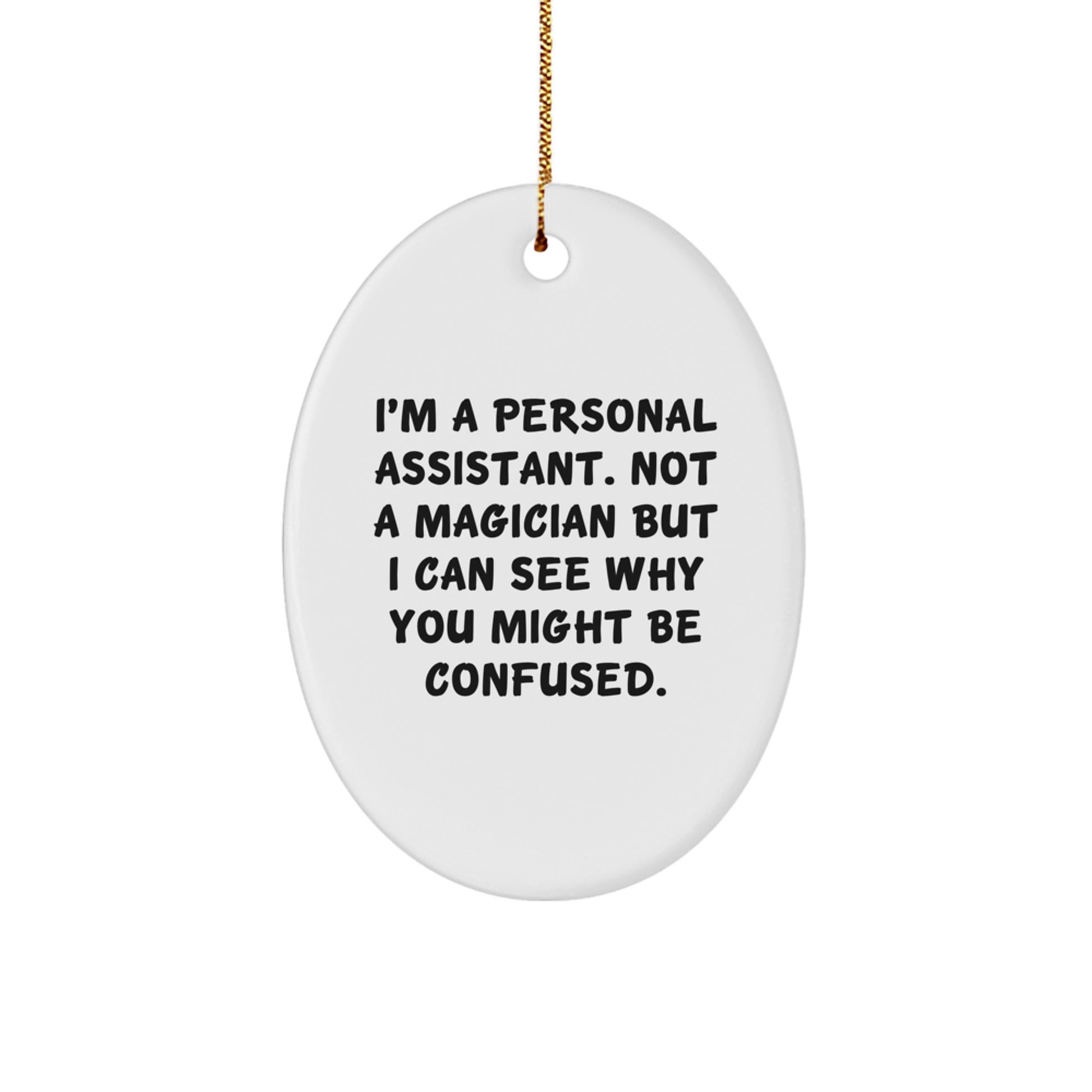 Funny Personal Assistant Gifts from Friends to Family - Oval Ornament for Christmas - Image 1