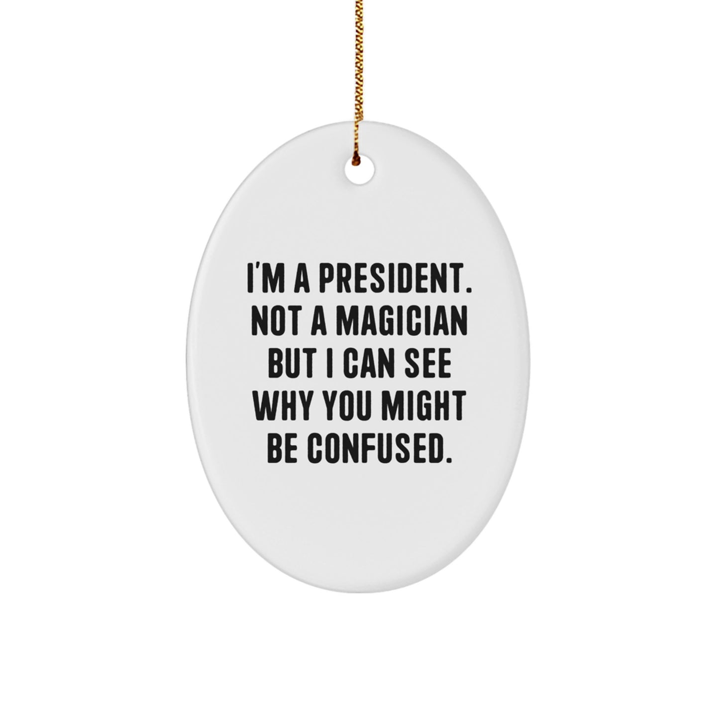 President Gifts from Friends - Oval Ornament with Funny Quote - Christmas Unique Presents for Women or Men - Image 1