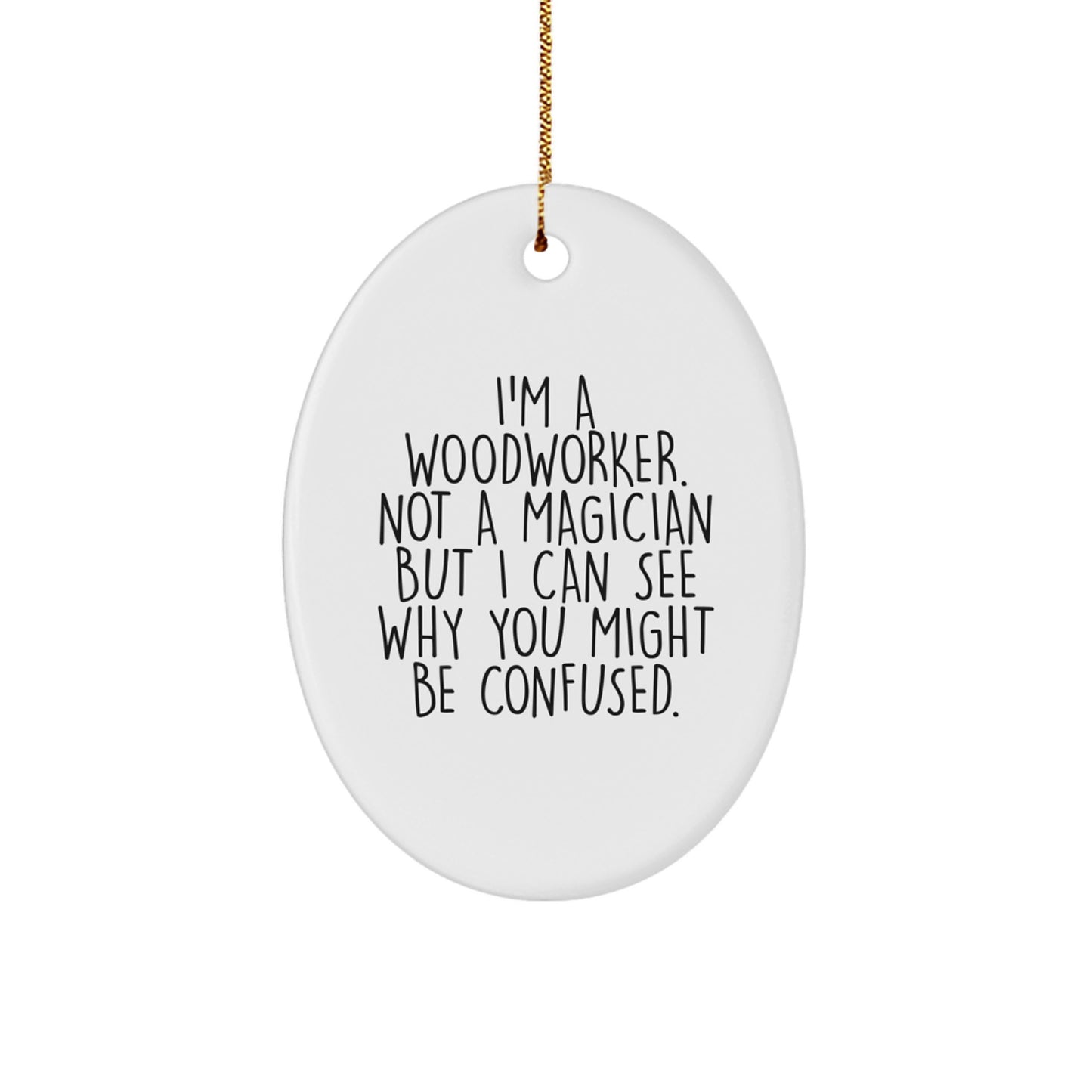Woodworker Gifts from Friends, Family, or Coworkers - 'I'm A Woodworker' Oval Ornament for Men, Women, and Woodworking Enthusiasts - Gifts for Christmas - Image 1