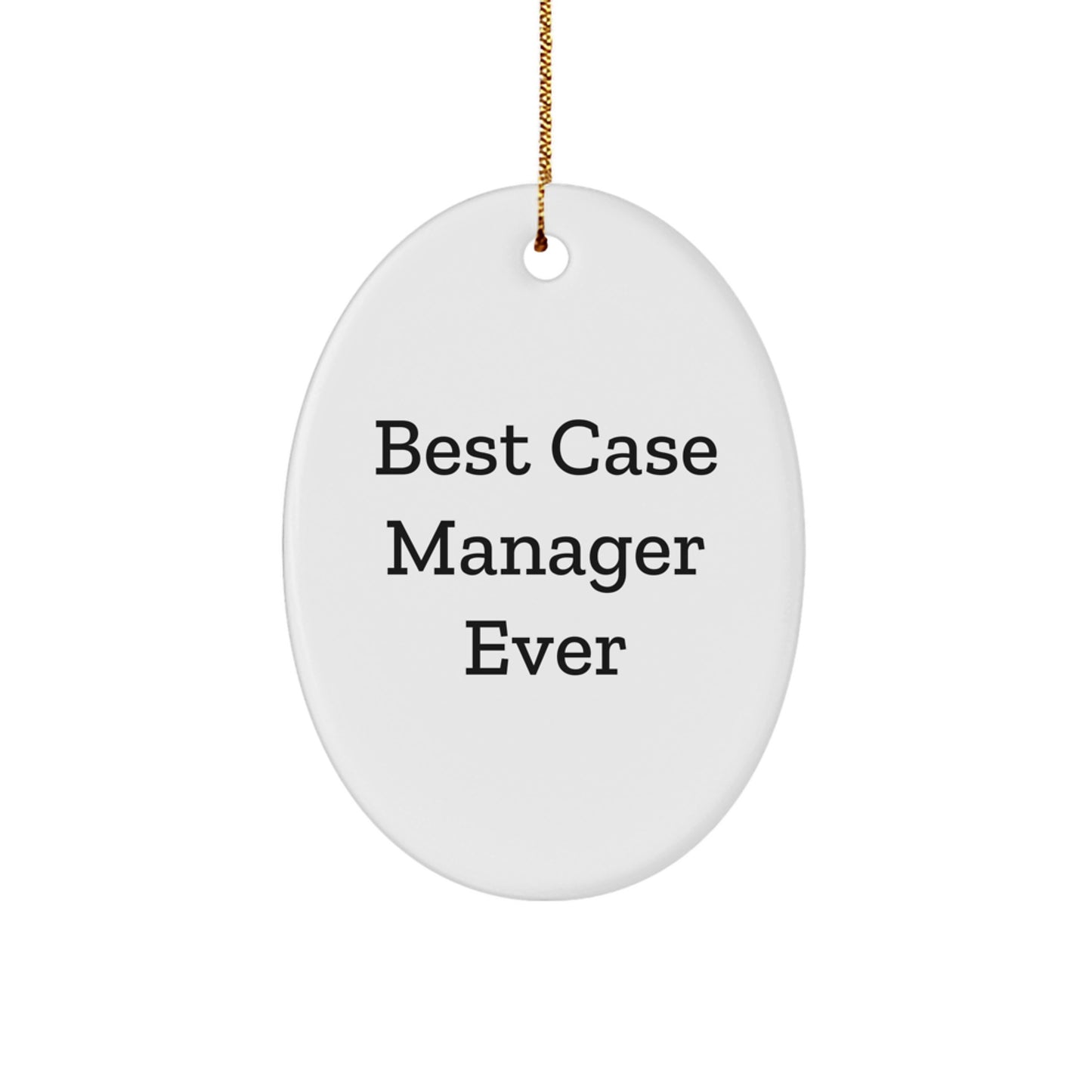 Funny Case Manager Oval Ornament Gifts from Friends for Men Case Manager Best Ever - Image 1