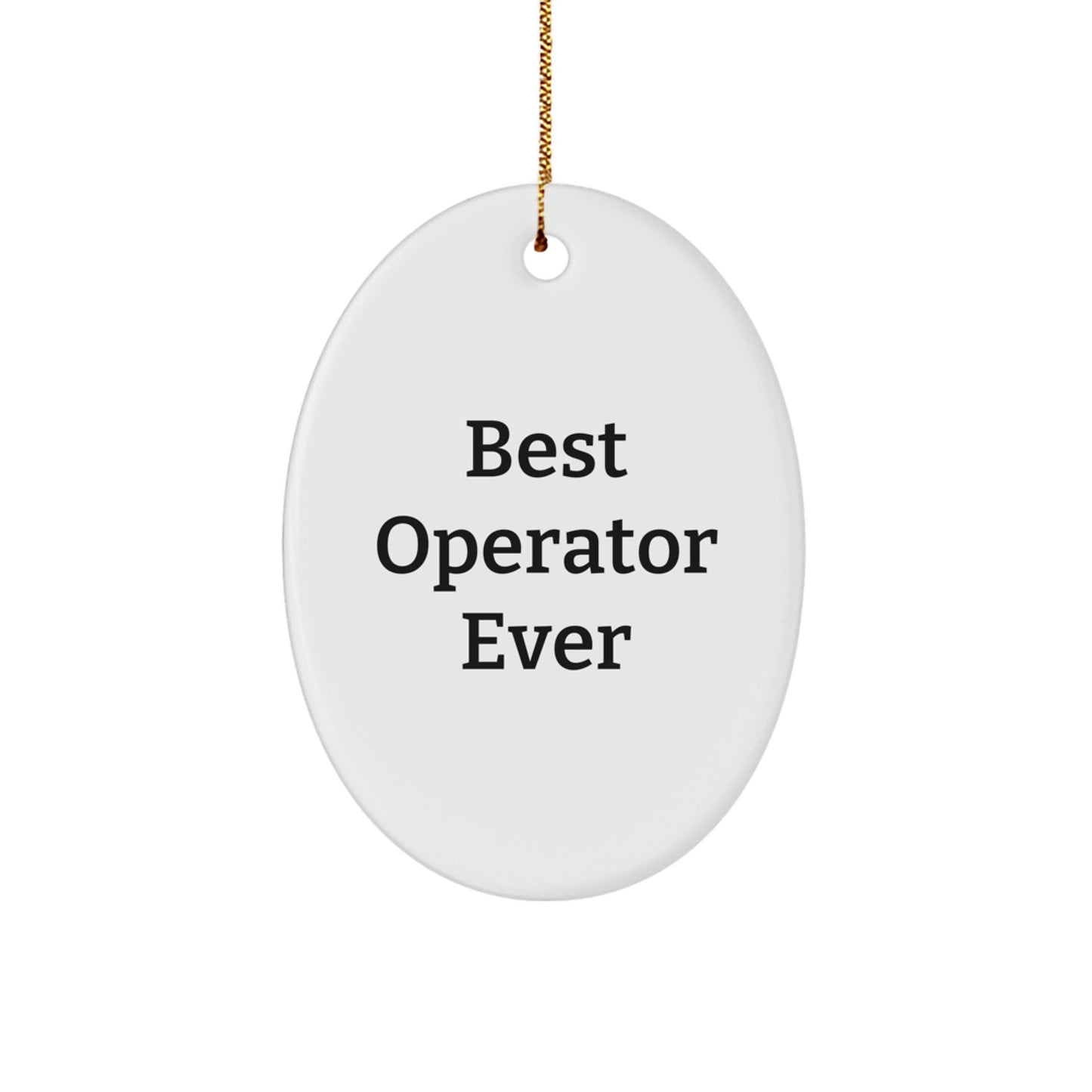 Best Operator Ever Oval Ornament, Funny Operator Gifts from Family for Men, Women, Friends, Coworkers, Christmas Unique Gifts - Image 1