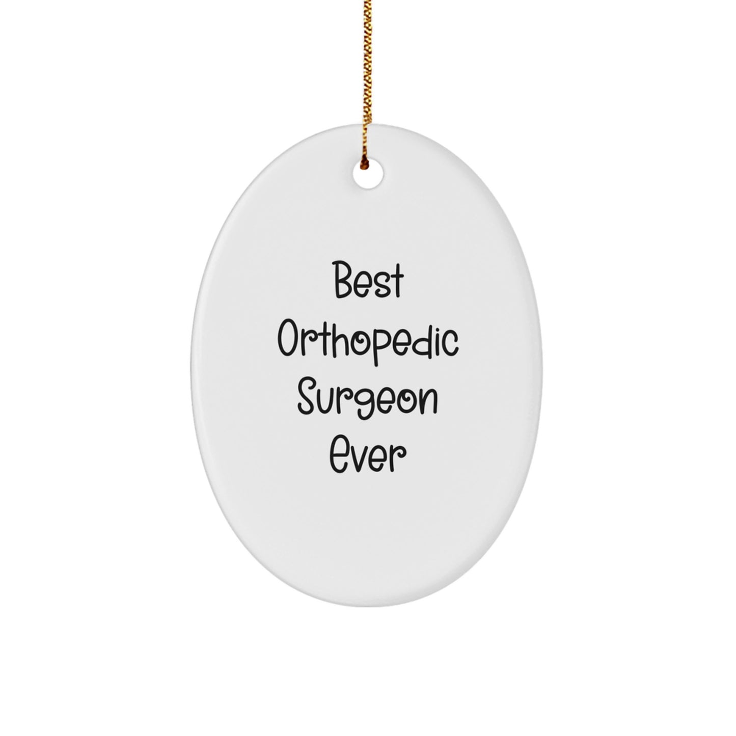 Funny Orthopedic Surgeon Gifts from Men, Unique Oval Ornament for Best Orthopedic Surgeon Ever, Christmas Unique Gifts for Orthopedic Surgeon - Image 1