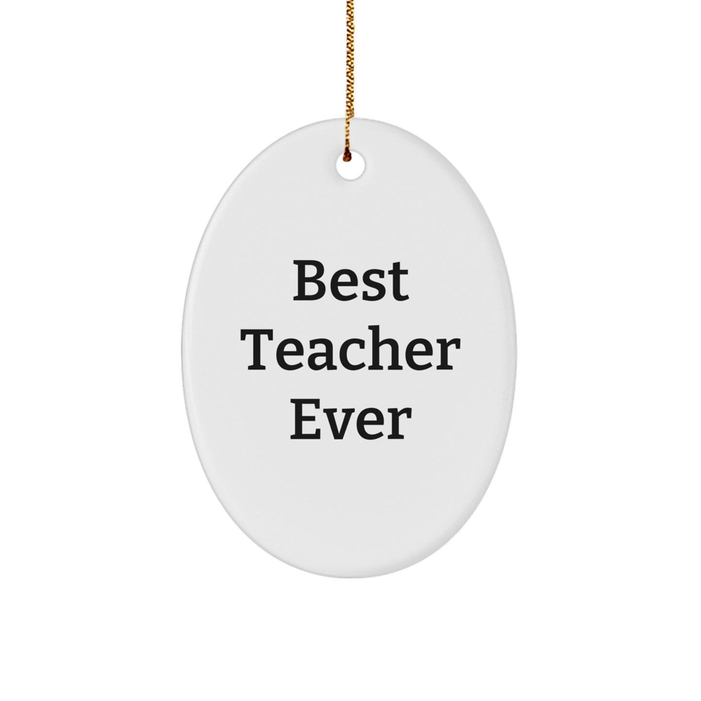 Funny Teacher Gifts - Best Teacher Ever Oval Ornament, Gifts from Friends for Teacher on Christmas - Image 1