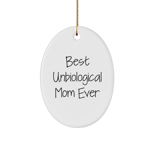 Funny Unbiological Mom Gifts from Men to Best Unbiological Mom Ever Oval Ornament for Christmas - Image 1